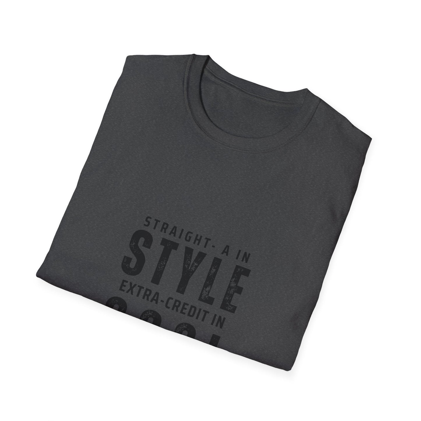 Straight-A in Style, Extra-Credit in School Unisex Soft Style Tee