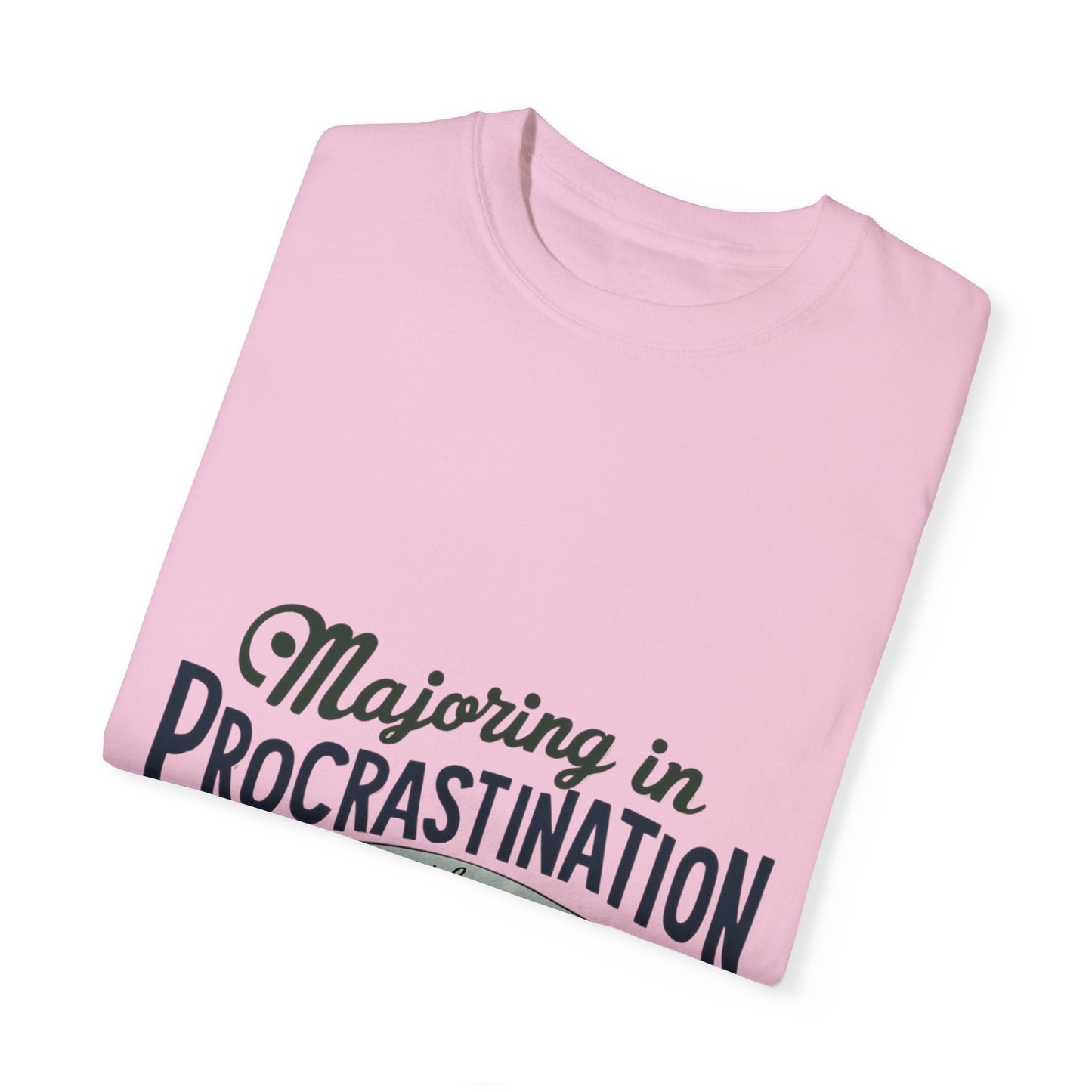 Funny Procrastination T-Shirt for Students - Unisex Garment-Dyed Tee