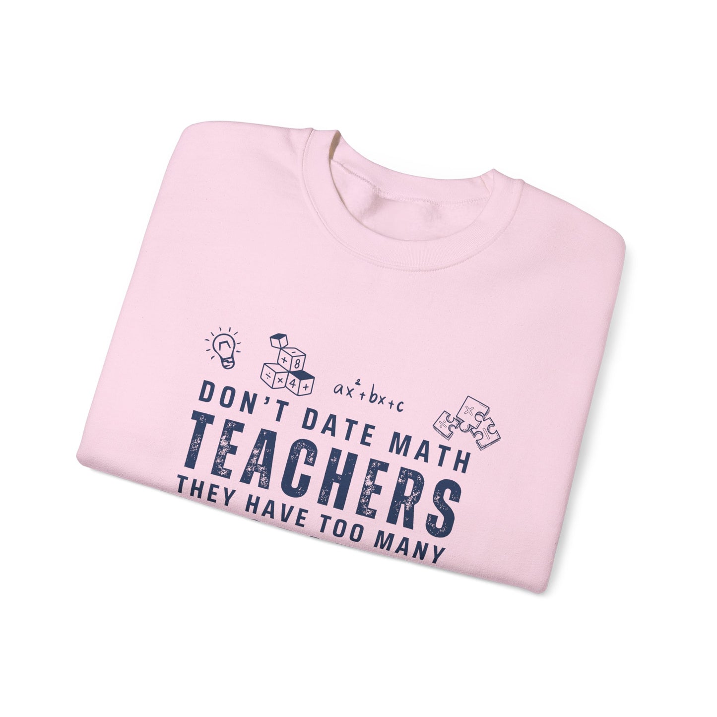 Don't Date Math Teachers They Have Too Many Problems Sweatshirt