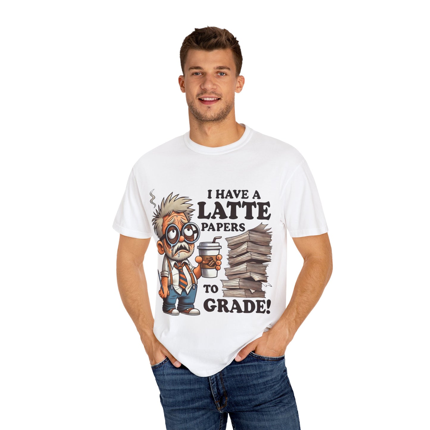 Teacher's Unisex Garment Dyed Tee – "I Have A Latte" (Design E)