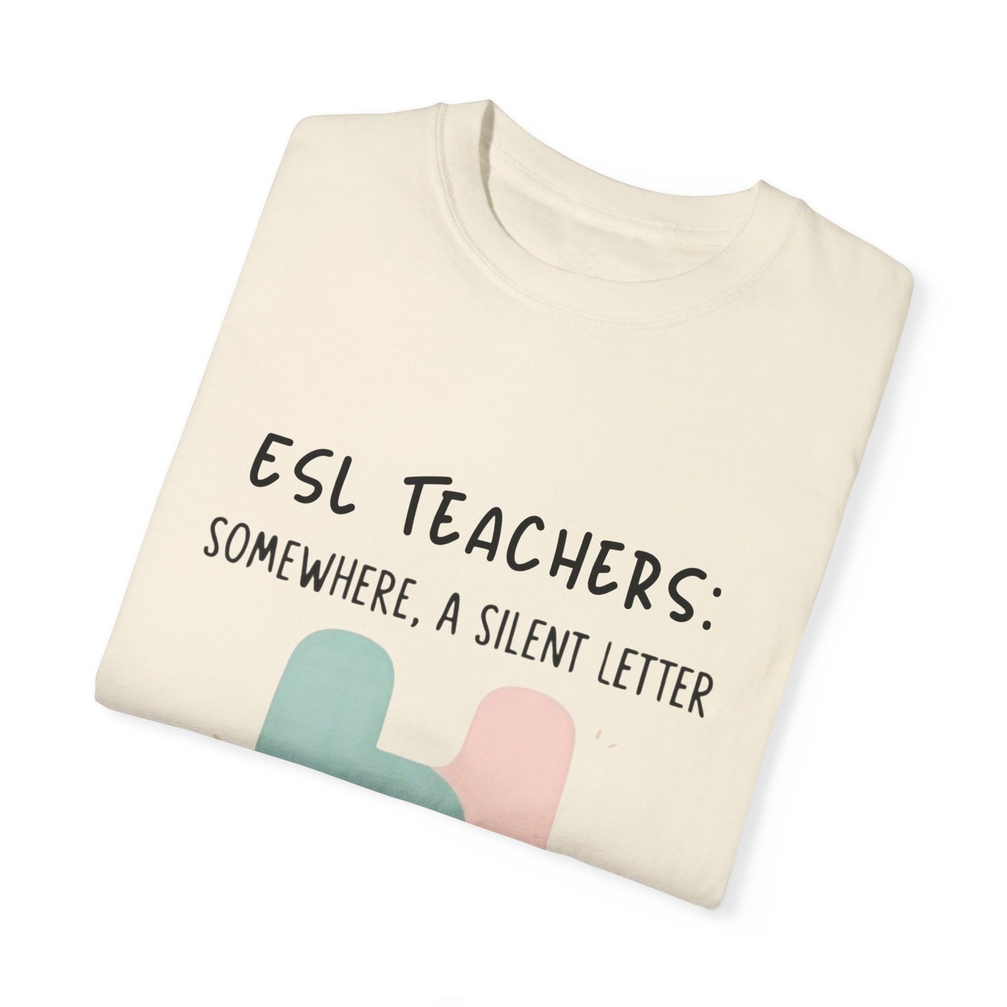 Funny ESL Teacher T-Shirt - Silent Letter Humor