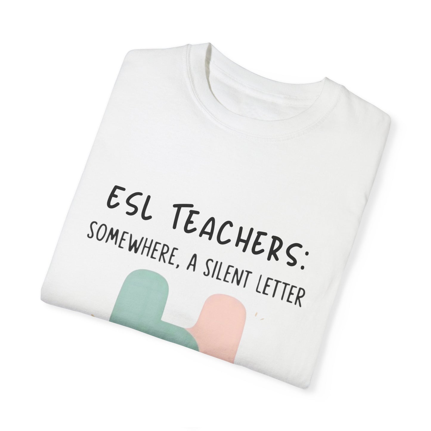 Funny ESL Teacher T-Shirt - Silent Letter Humor