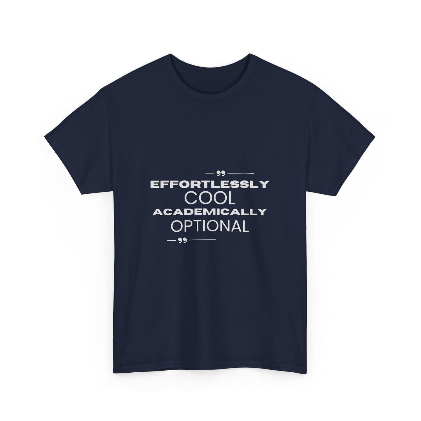 Effortlessly Cool Academically Optional_ Unisex Heavy Cotton Tee