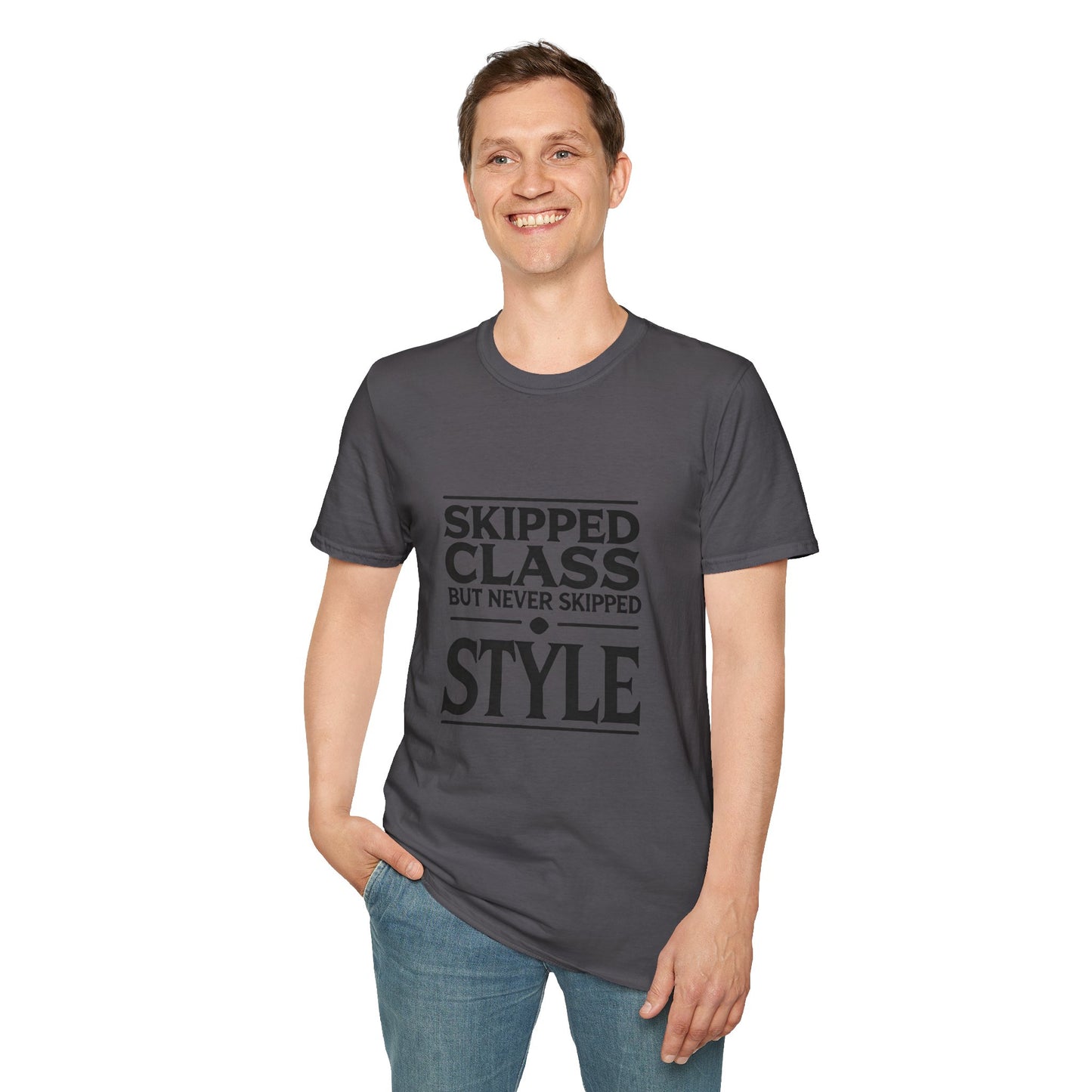 Trendy & Comfortable Tee-Skipped But Never Skipped Style Class Unisex T-Shirt