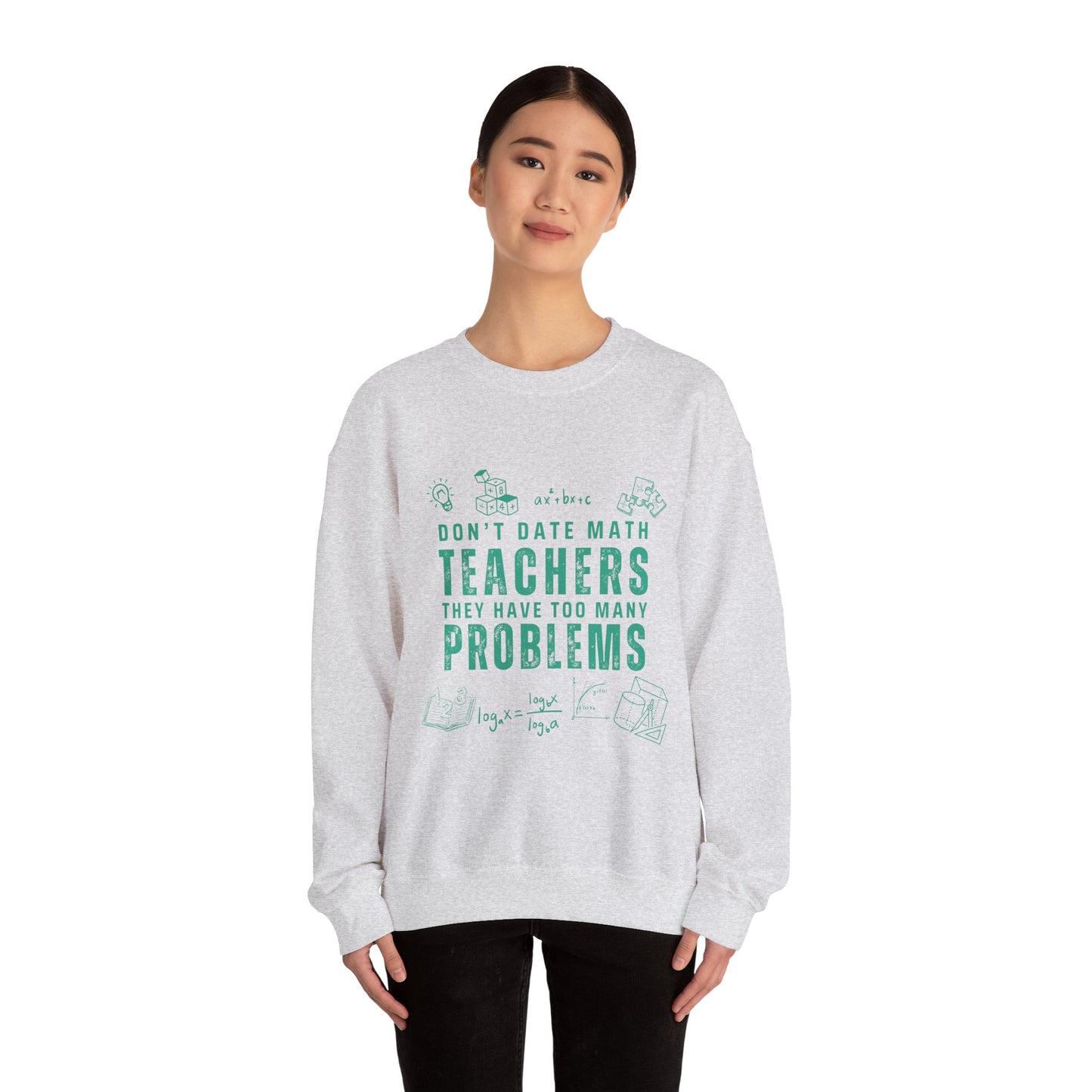 Don't Date Math Teachers They Have Too Many Problems Sweatshirt