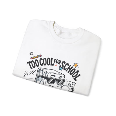 Too Cool for School But Still Here Sweatshirt _Adult