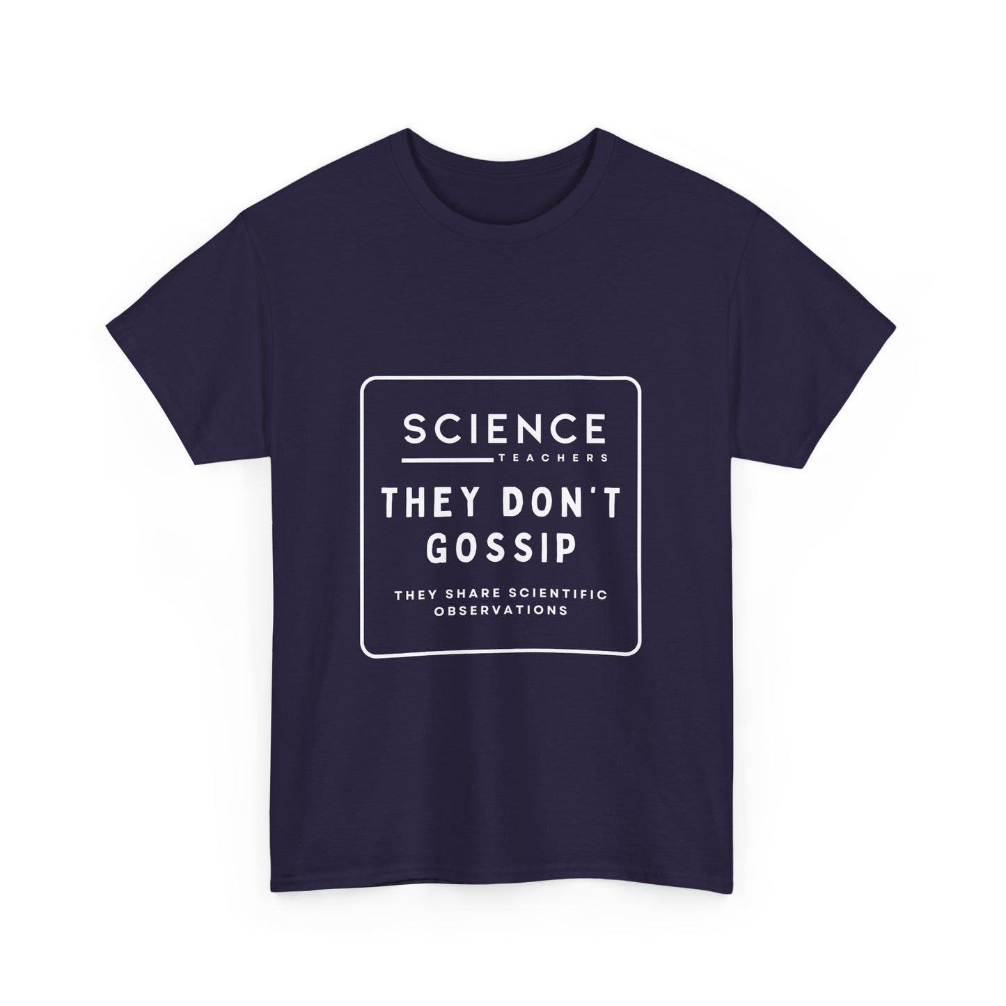 Science Teachers Don't Gossip Tee