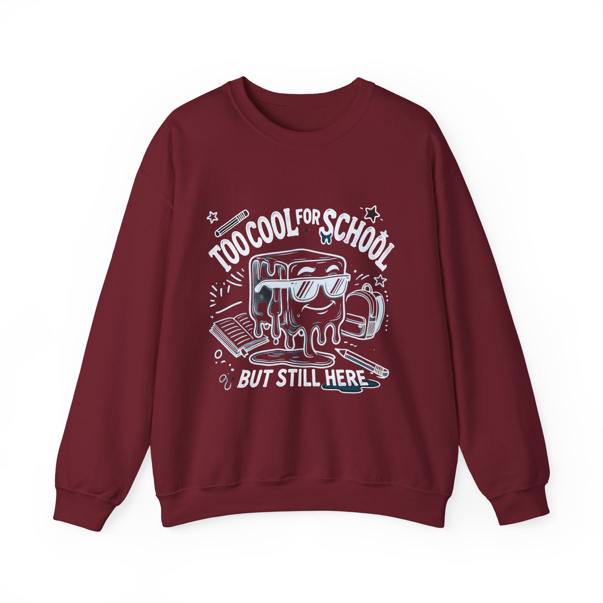 Too Cool for School But Still Here Sweatshirt _Adult