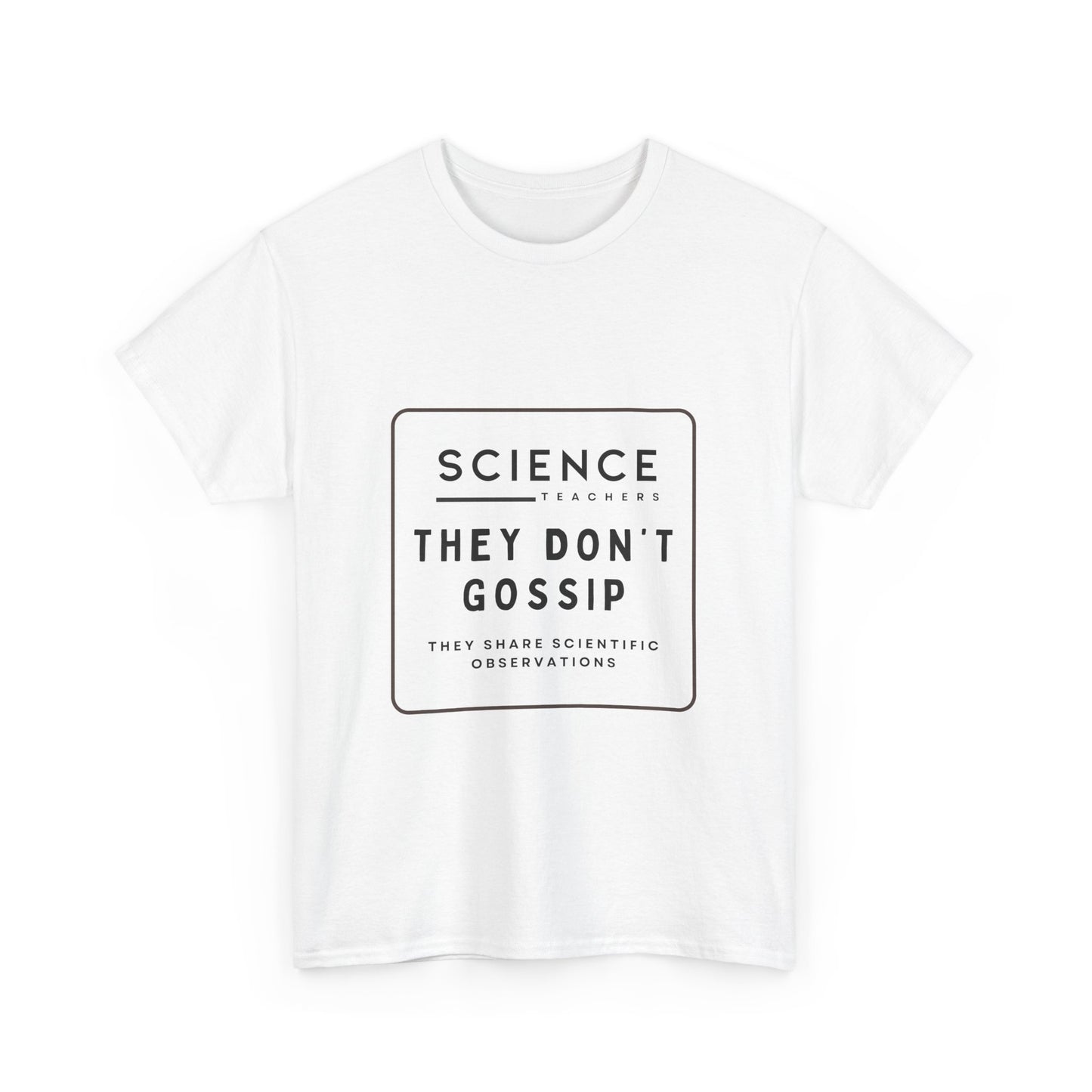 Science Teachers Don't Gossip Tee