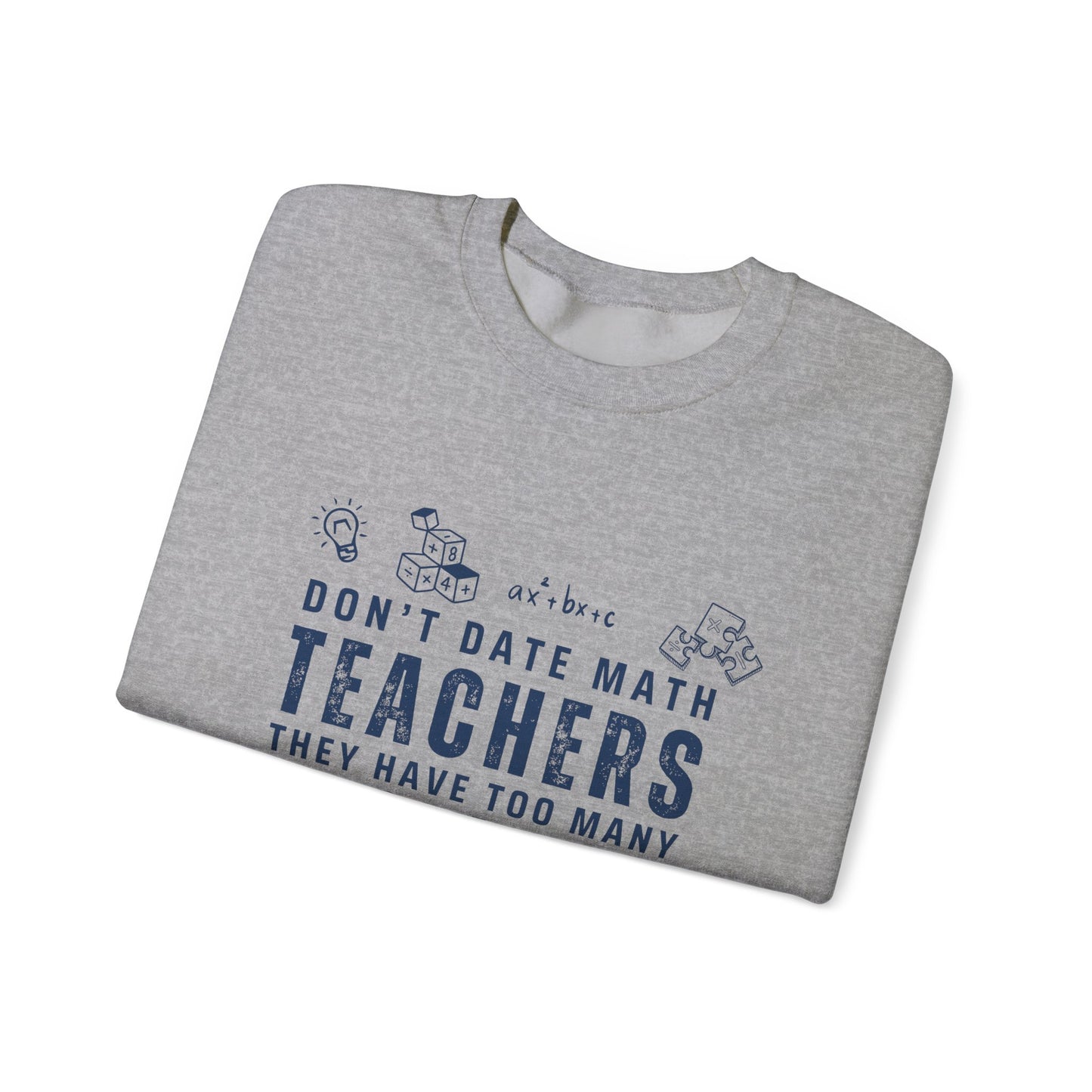 Don't Date Math Teachers They Have Too Many Problems Sweatshirt