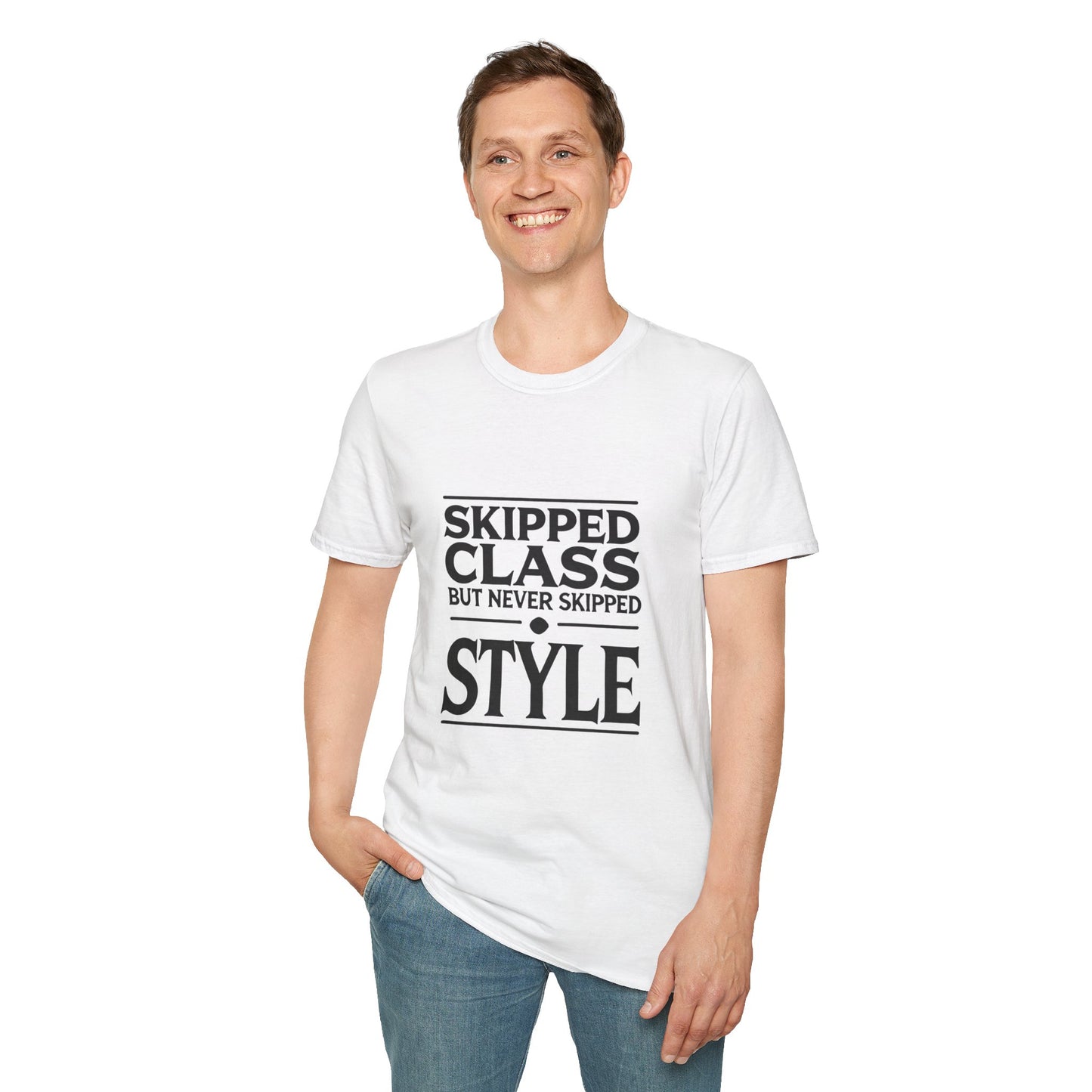 Trendy & Comfortable Tee-Skipped But Never Skipped Style Class Unisex T-Shirt