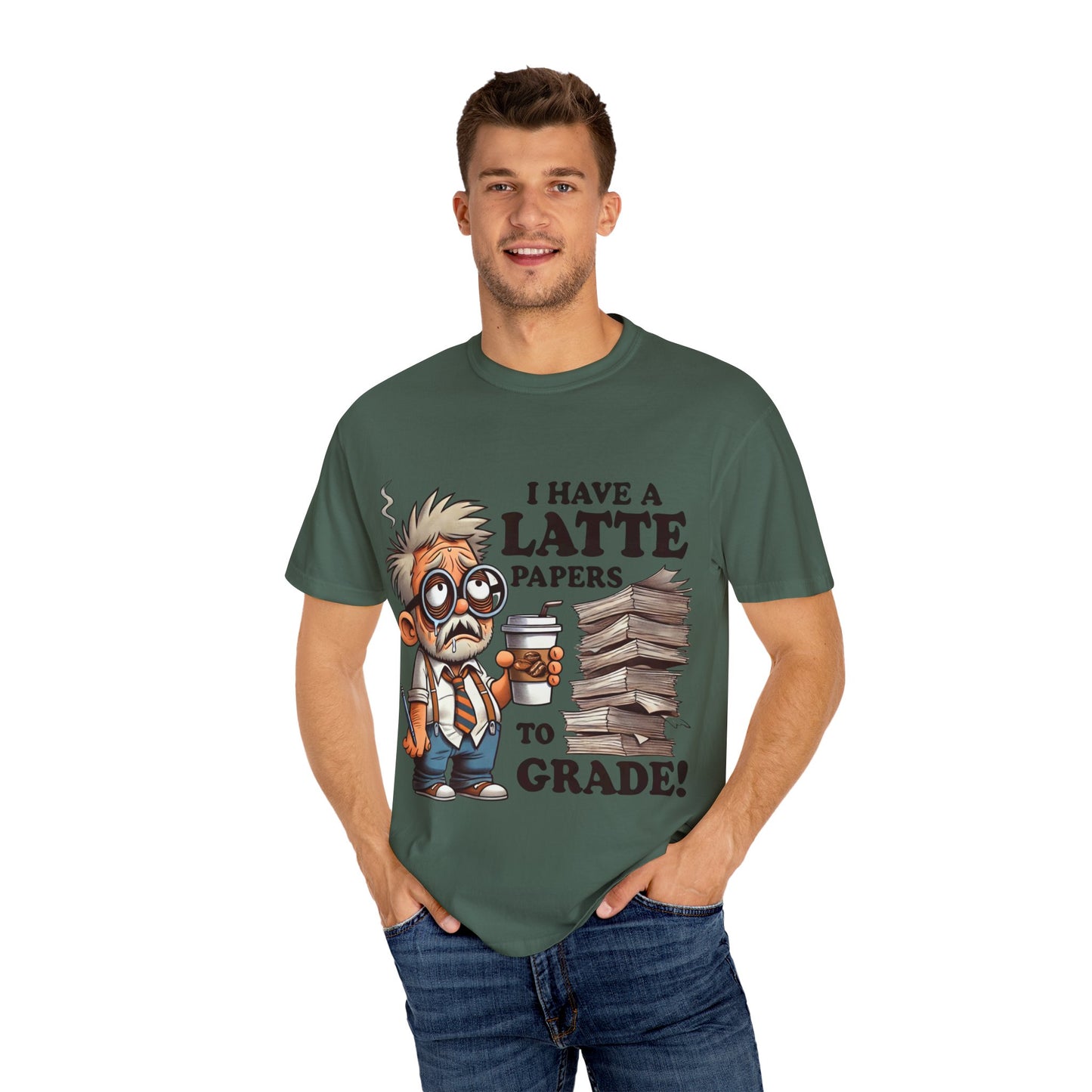 Teacher's Unisex Garment Dyed Tee – "I Have A Latte" (Design E)