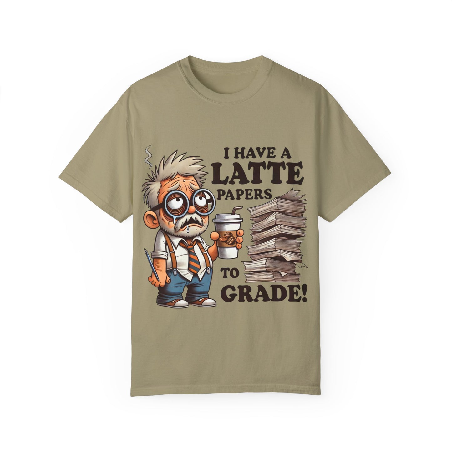 Teacher's Unisex Garment Dyed Tee – "I Have A Latte" (Design E)