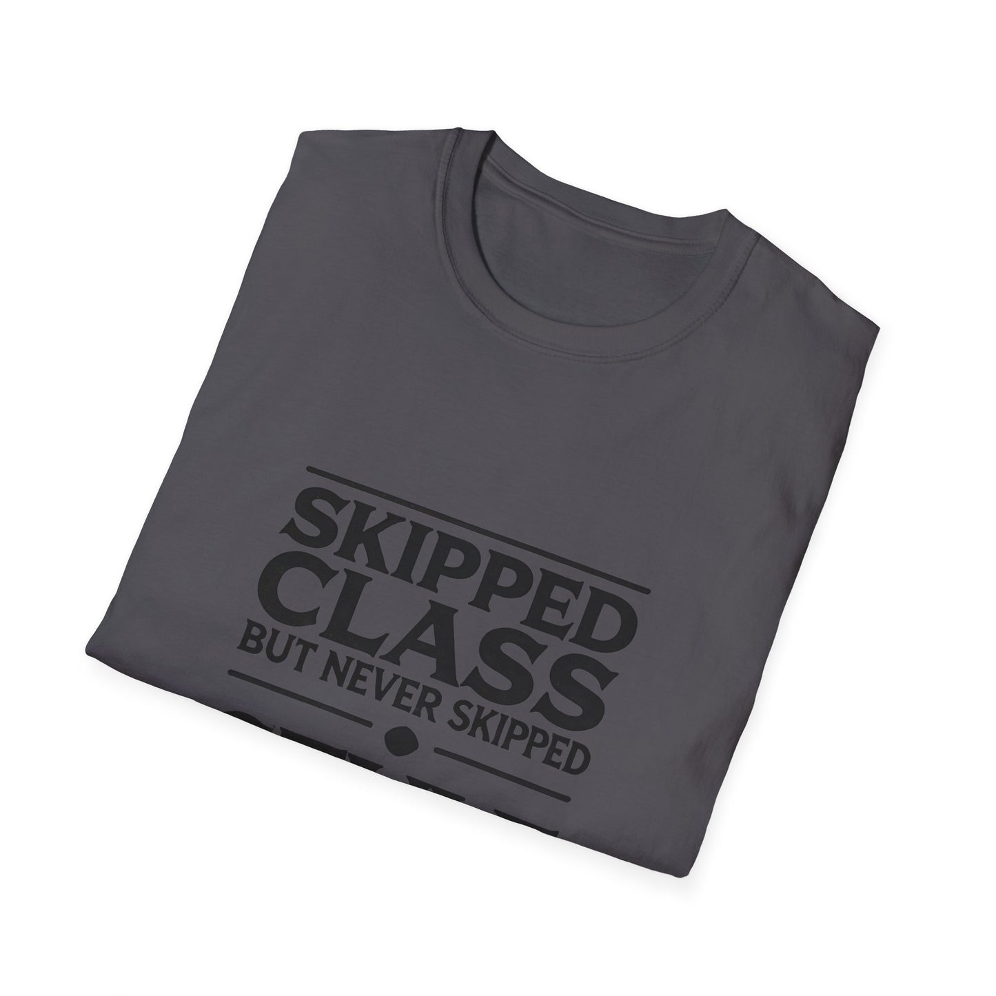 Trendy & Comfortable Tee-Skipped But Never Skipped Style Class Unisex T-Shirt