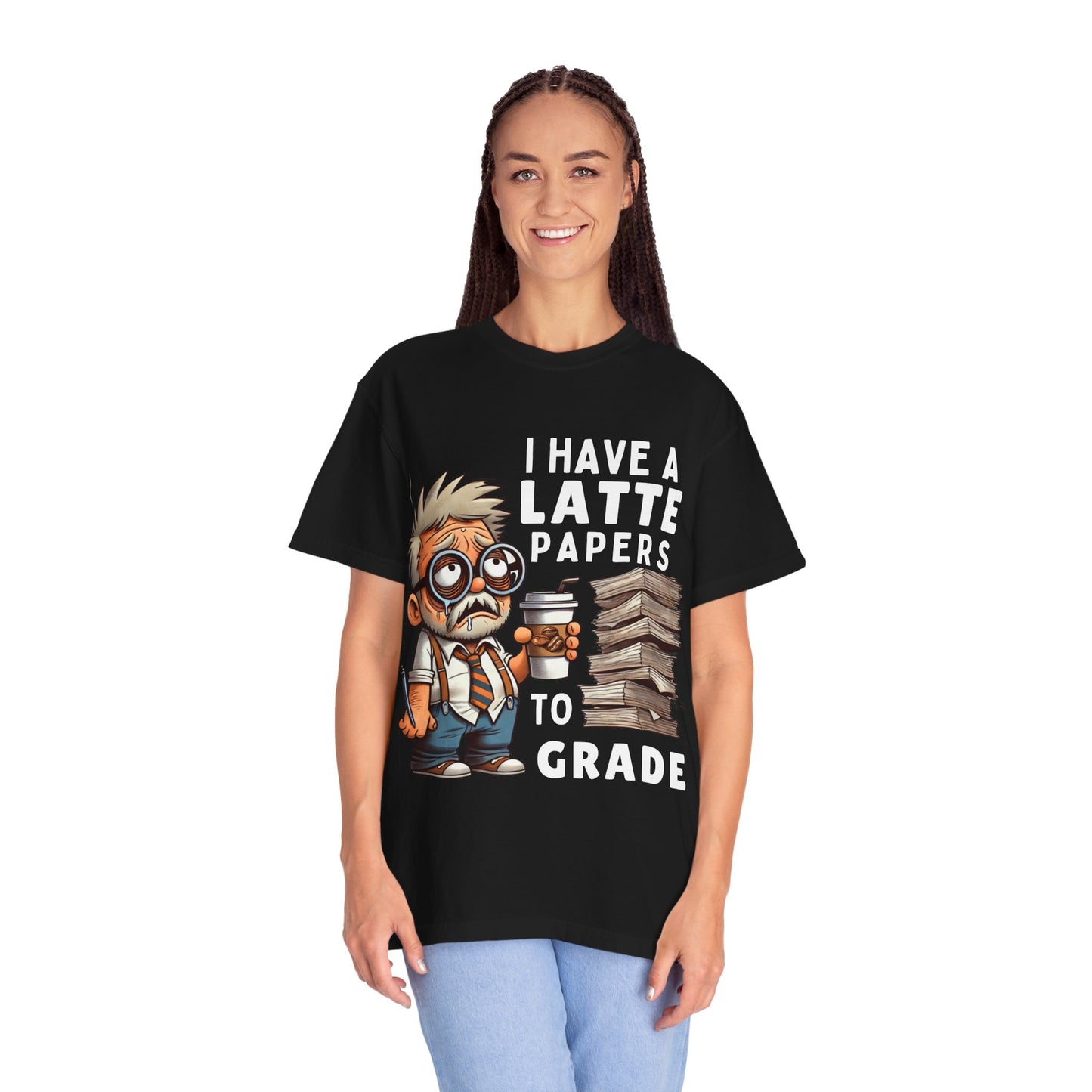 Teacher's Unisex Garment Dyed Tee – "I Have A Latte" (Design E)