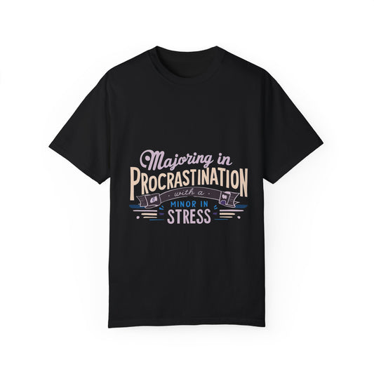 Funny Procrastination T-Shirt for Students - Unisex Garment-Dyed Tee