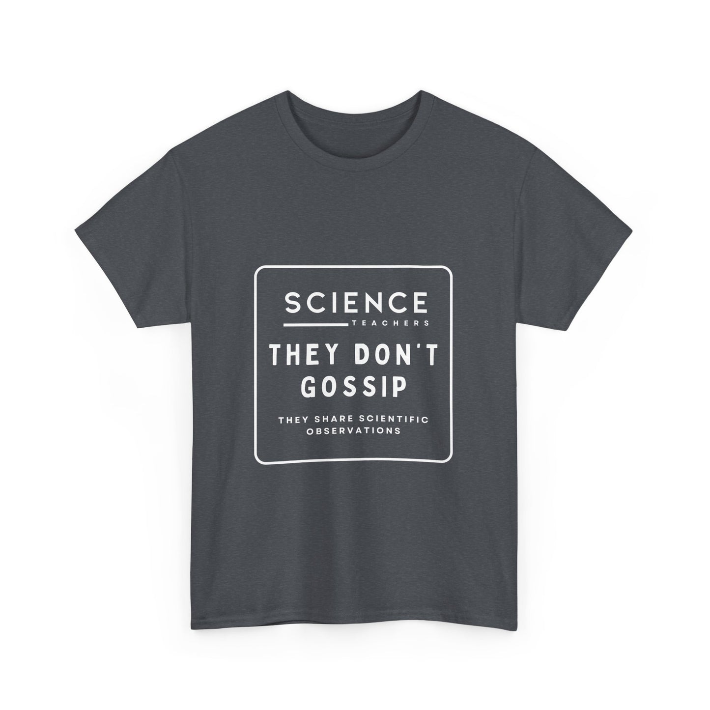 Science Teachers Don't Gossip Tee