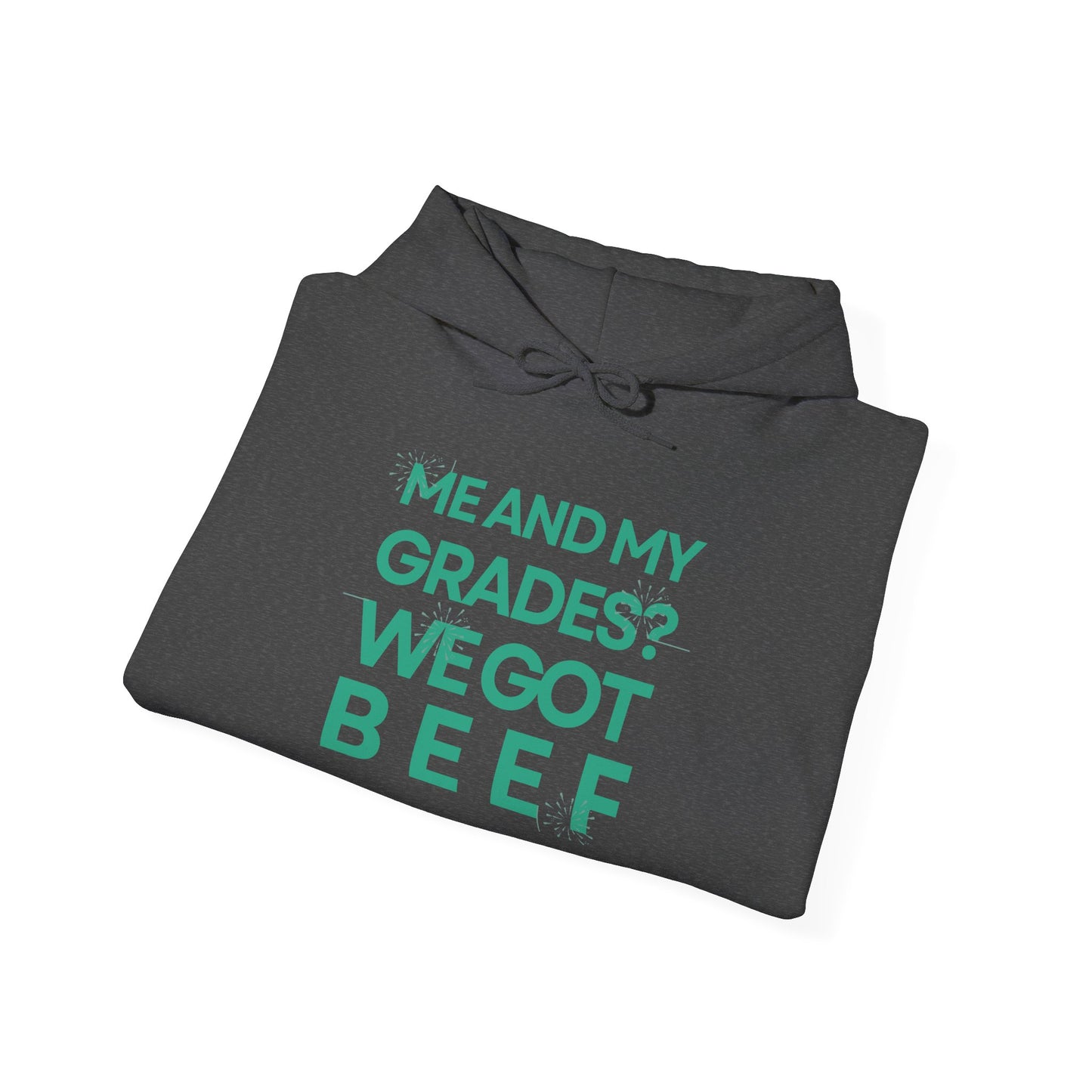 Unisex Heavy Blend™ Hooded Sweatshirt - 'Me and My Grades We Got Beef'