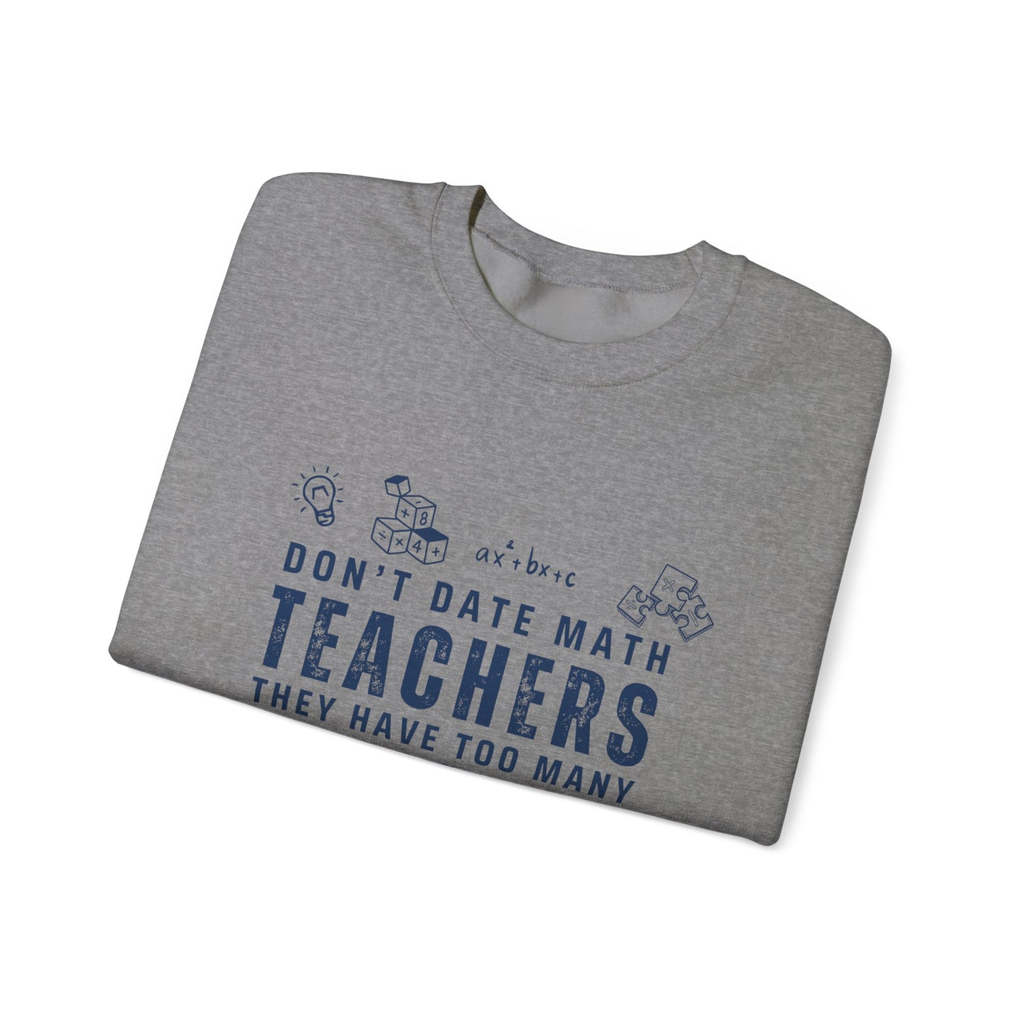 Don't Date Math Teachers They Have Too Many Problems Sweatshirt