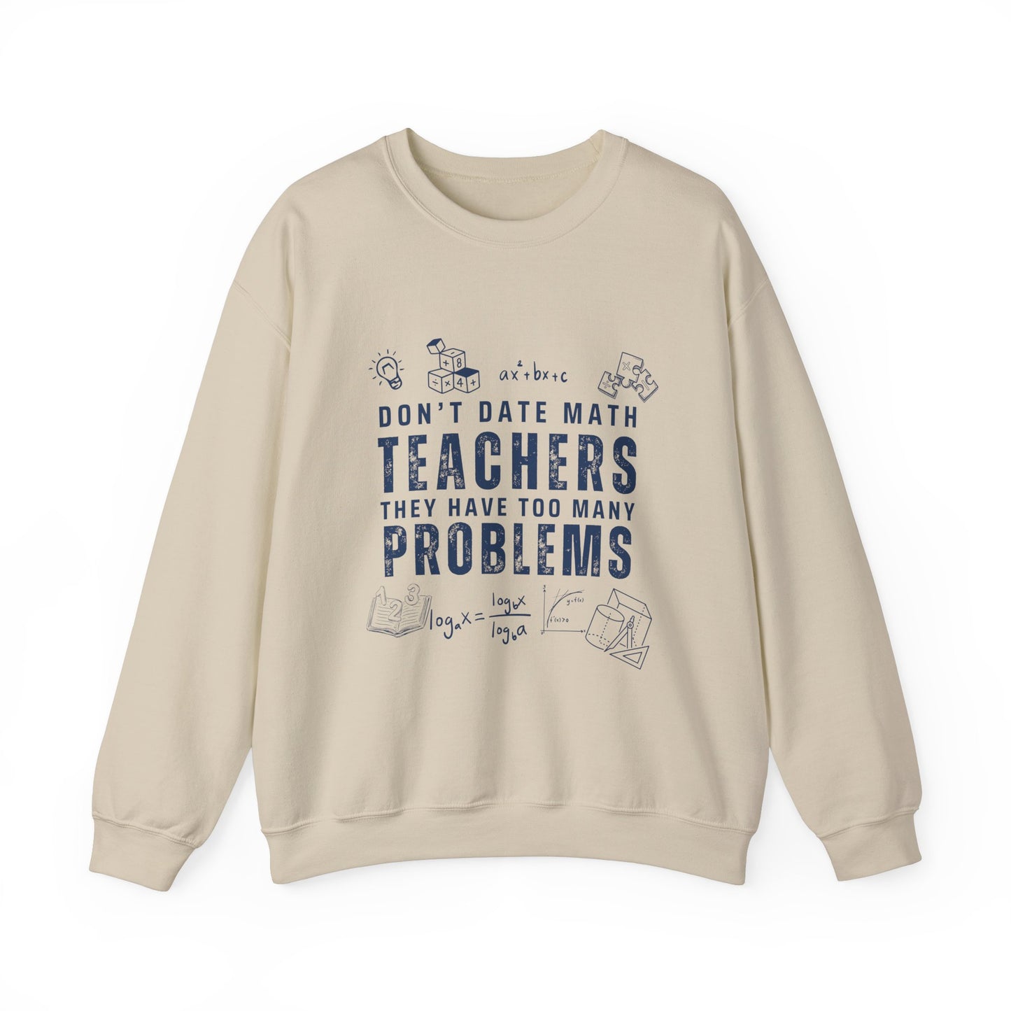 Don't Date Math Teachers They Have Too Many Problems Sweatshirt