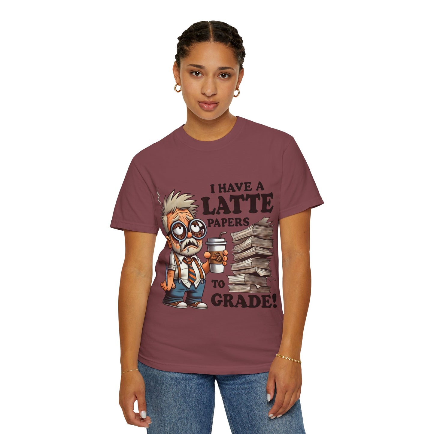 Teacher's Unisex Garment Dyed Tee – "I Have A Latte" (Design E)