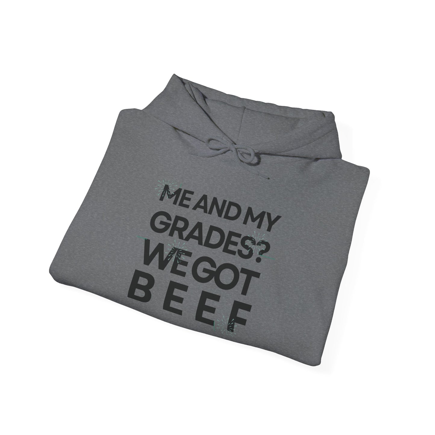 Unisex Heavy Blend™ Hooded Sweatshirt - 'Me and My Grades We Got Beef'