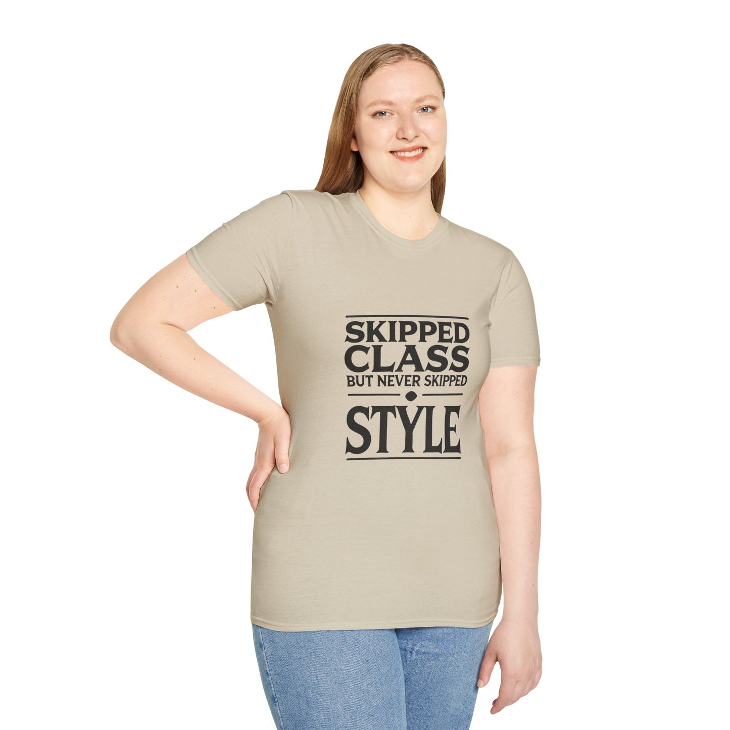 Trendy & Comfortable Tee-Skipped But Never Skipped Style Class Unisex T-Shirt