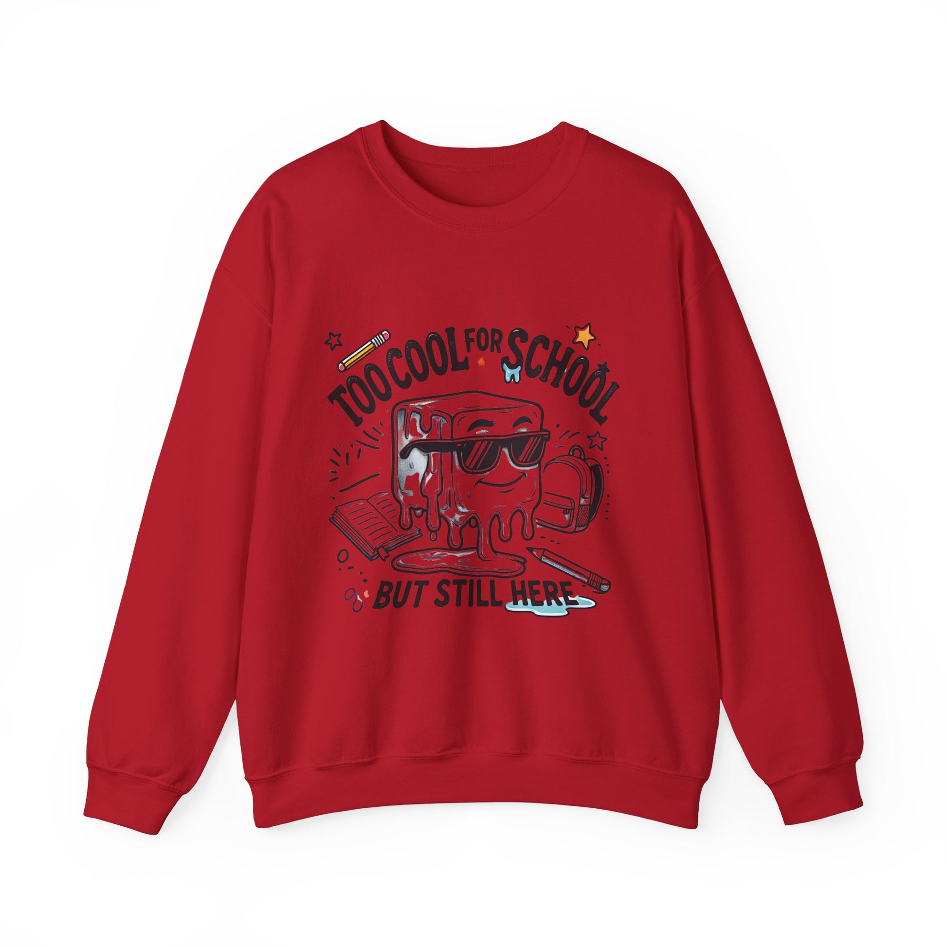 Too Cool for School But Still Here Sweatshirt _Adult