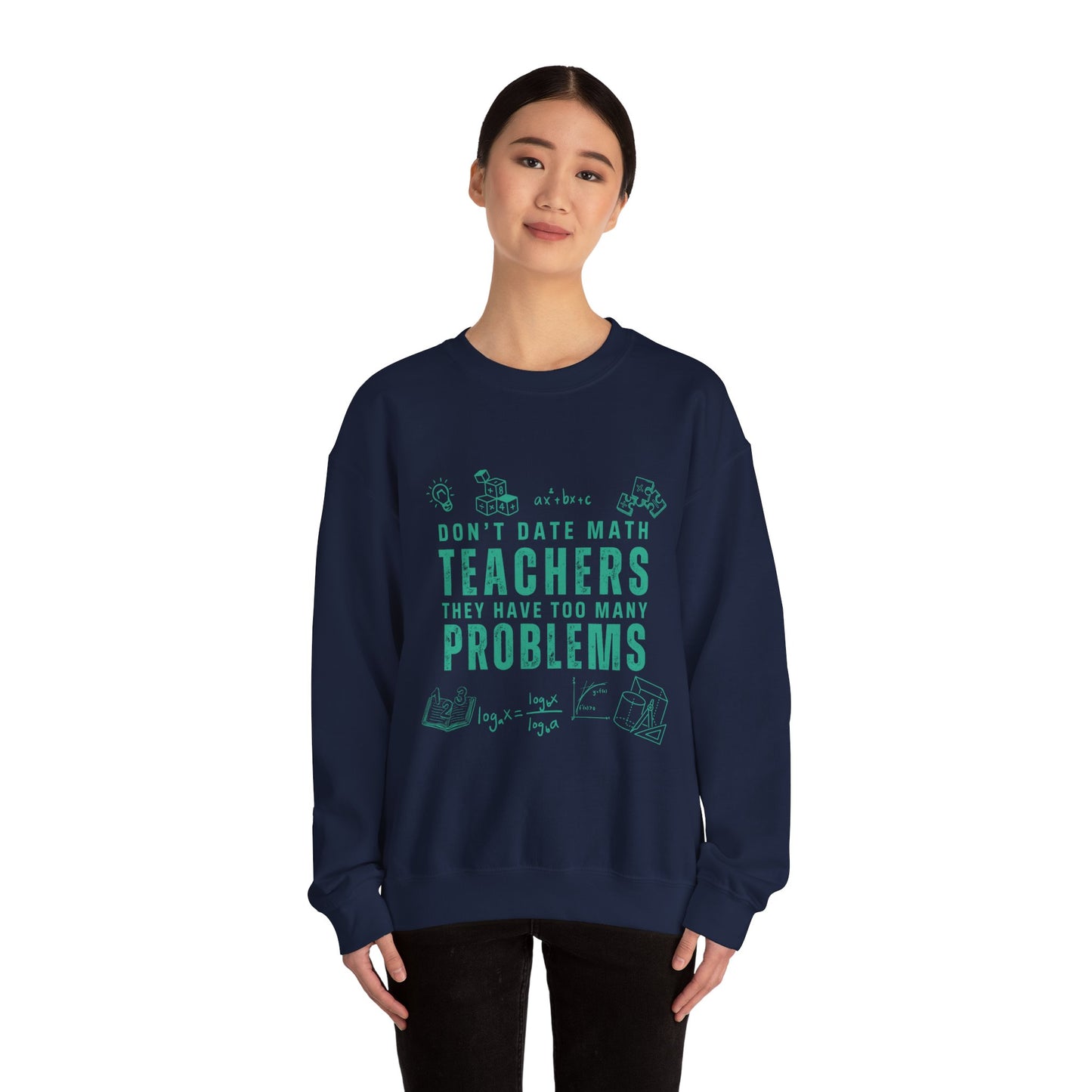 Don't Date Math Teachers They Have Too Many Problems Sweatshirt