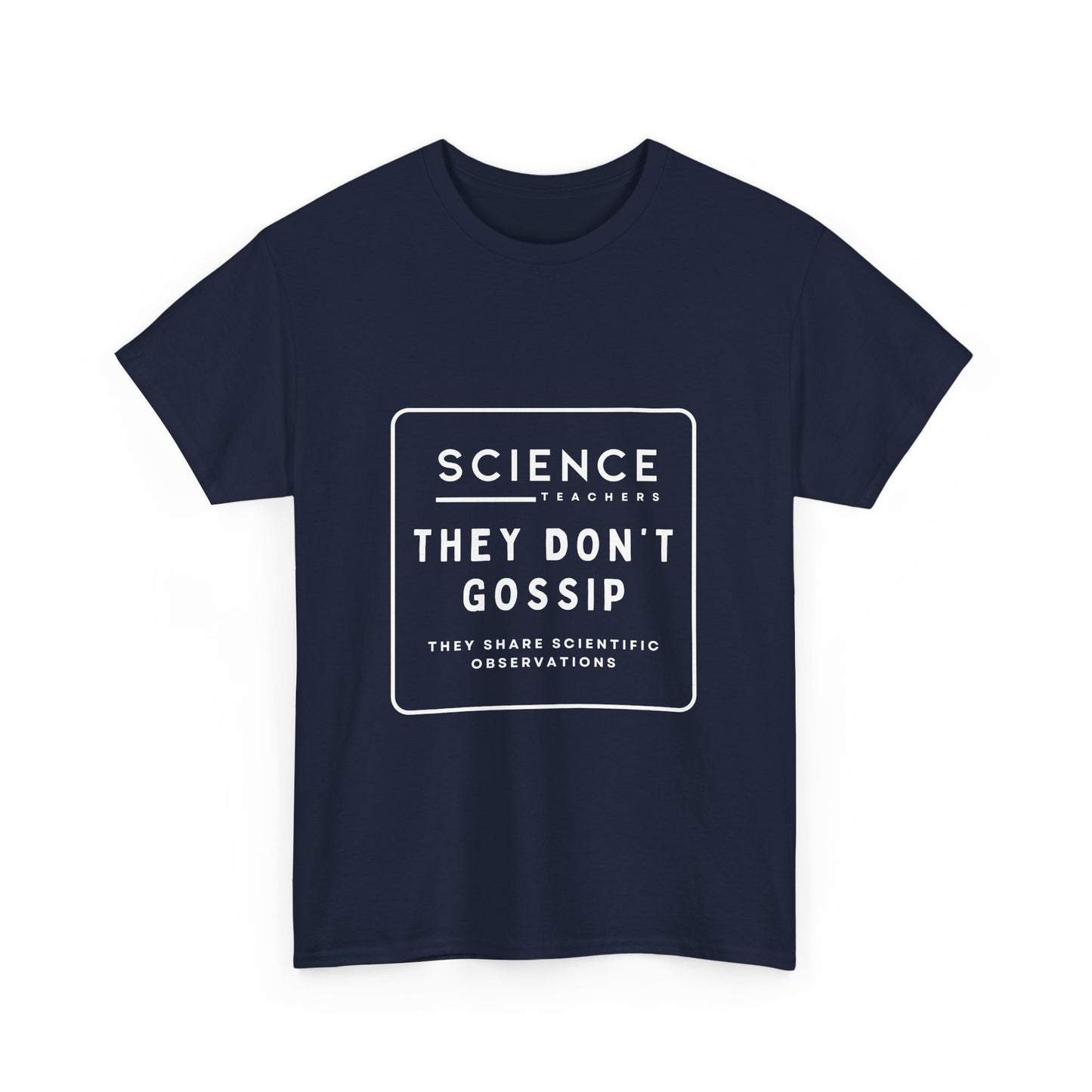 Science Teachers Don't Gossip Tee