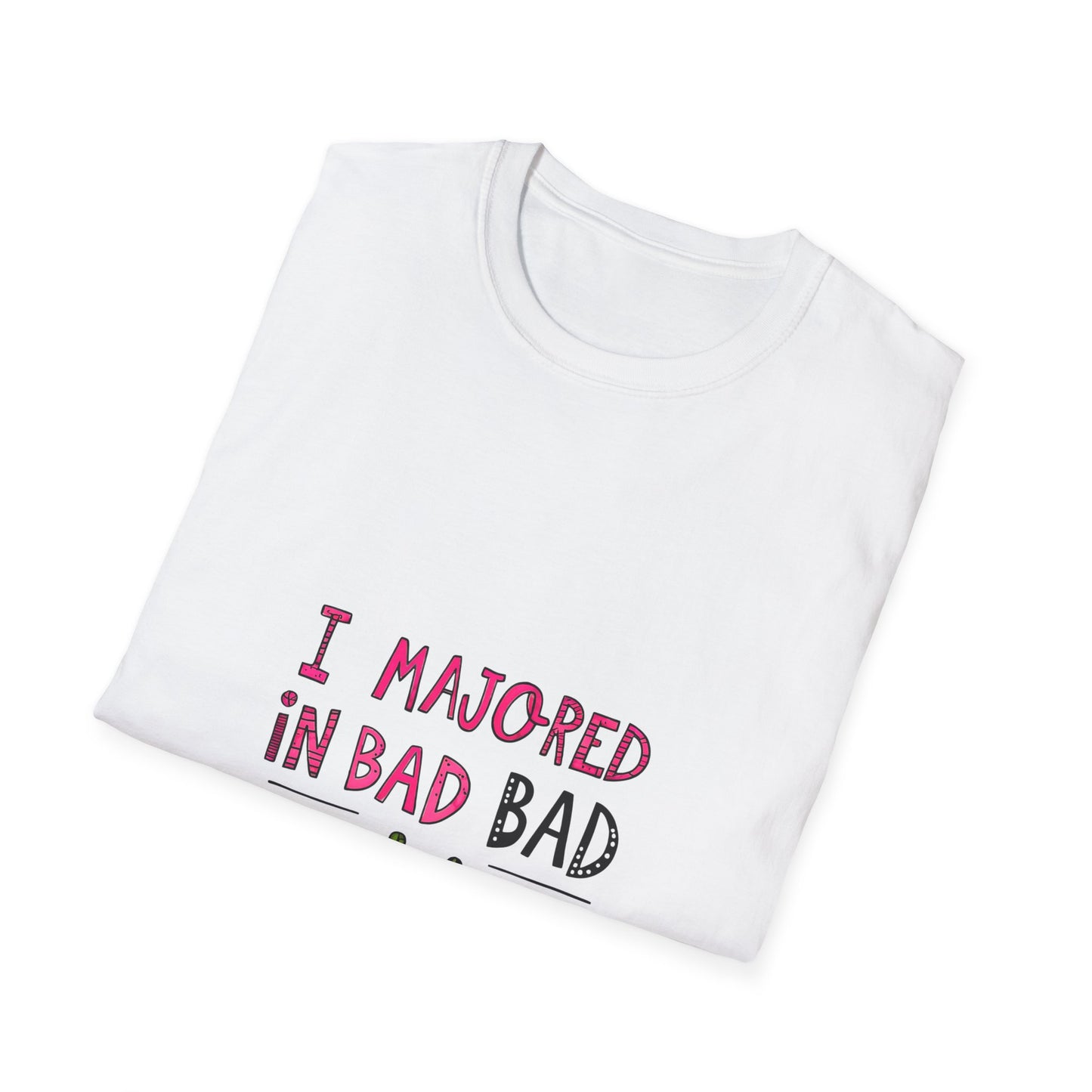 Funny Unisex Softstyle T-Shirt - "I Majored in Bad Decisions"