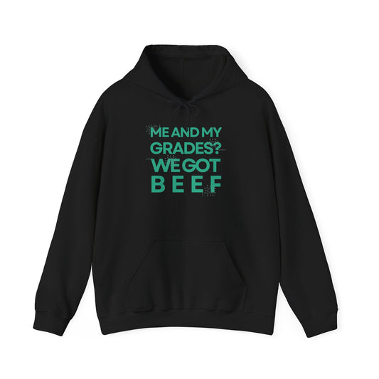 Unisex Heavy Blend™ Hooded Sweatshirt - 'Me and My Grades We Got Beef'