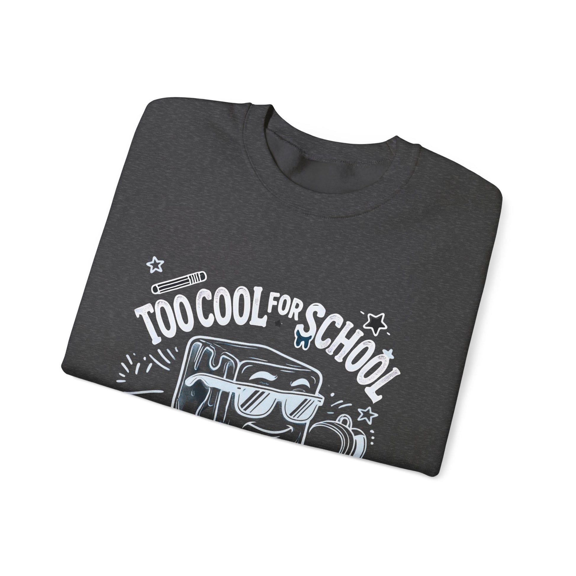 Too Cool for School But Still Here Sweatshirt _Adult