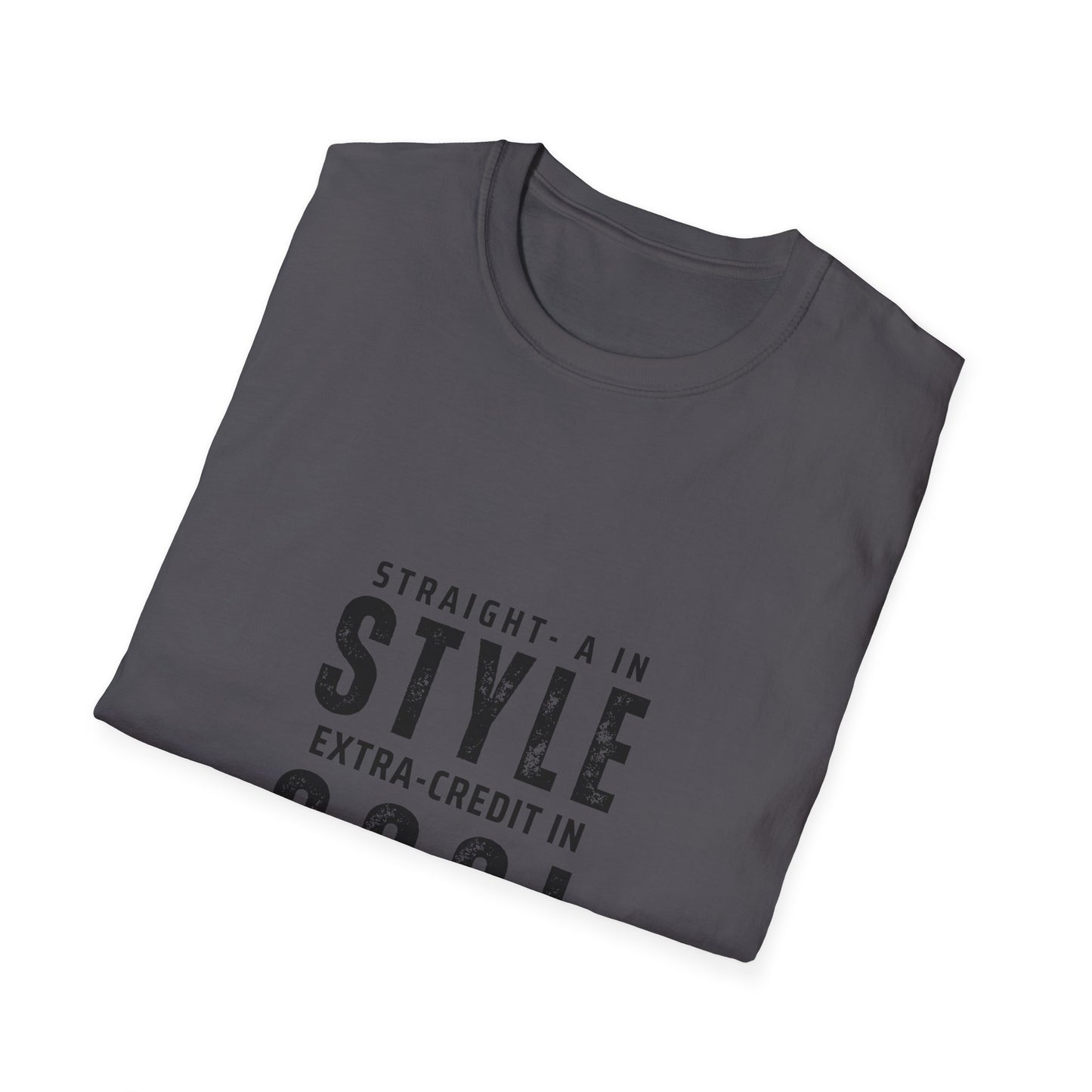 Straight-A in Style, Extra-Credit in School Unisex Soft Style Tee