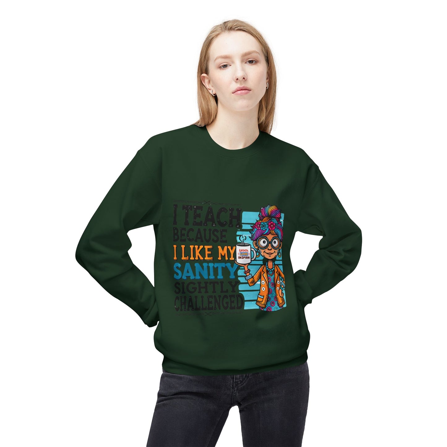 Funny Teacher Sweatshirt- I Teach Because (Design C)