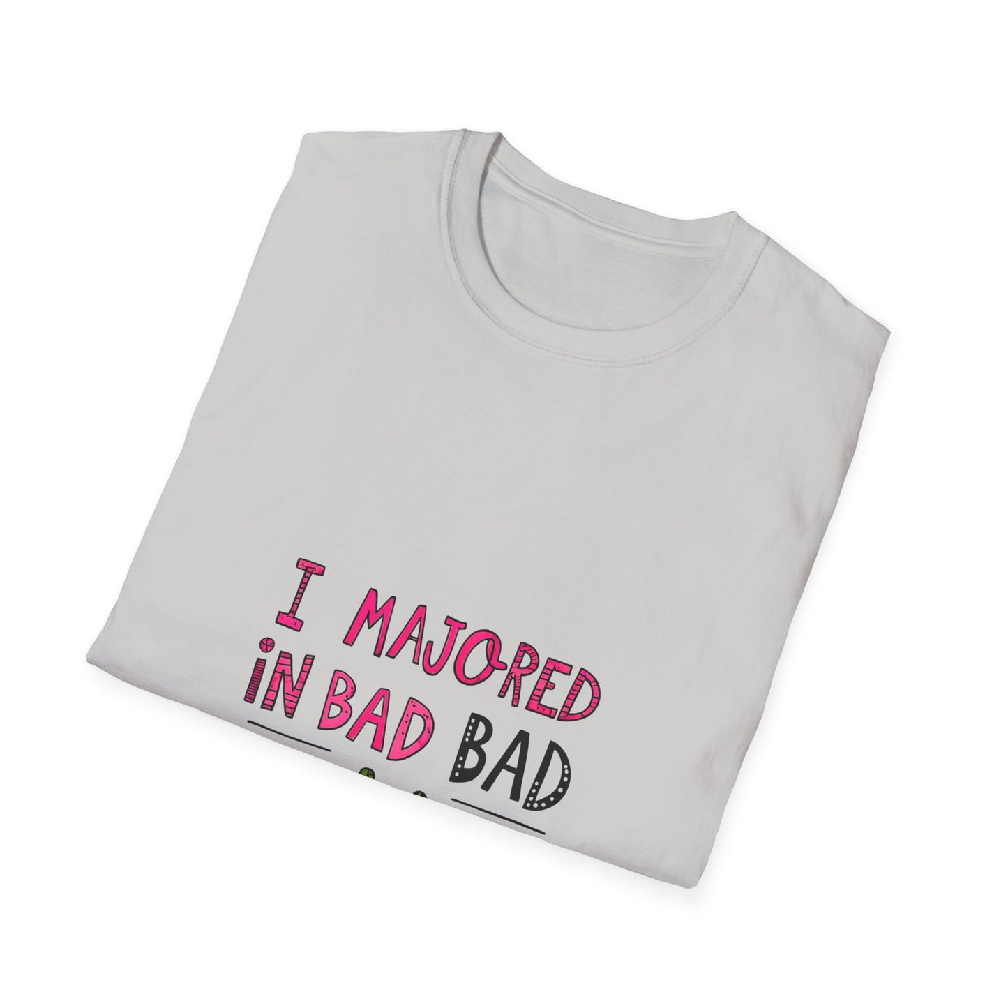 Funny Unisex Softstyle T-Shirt - "I Majored in Bad Decisions"