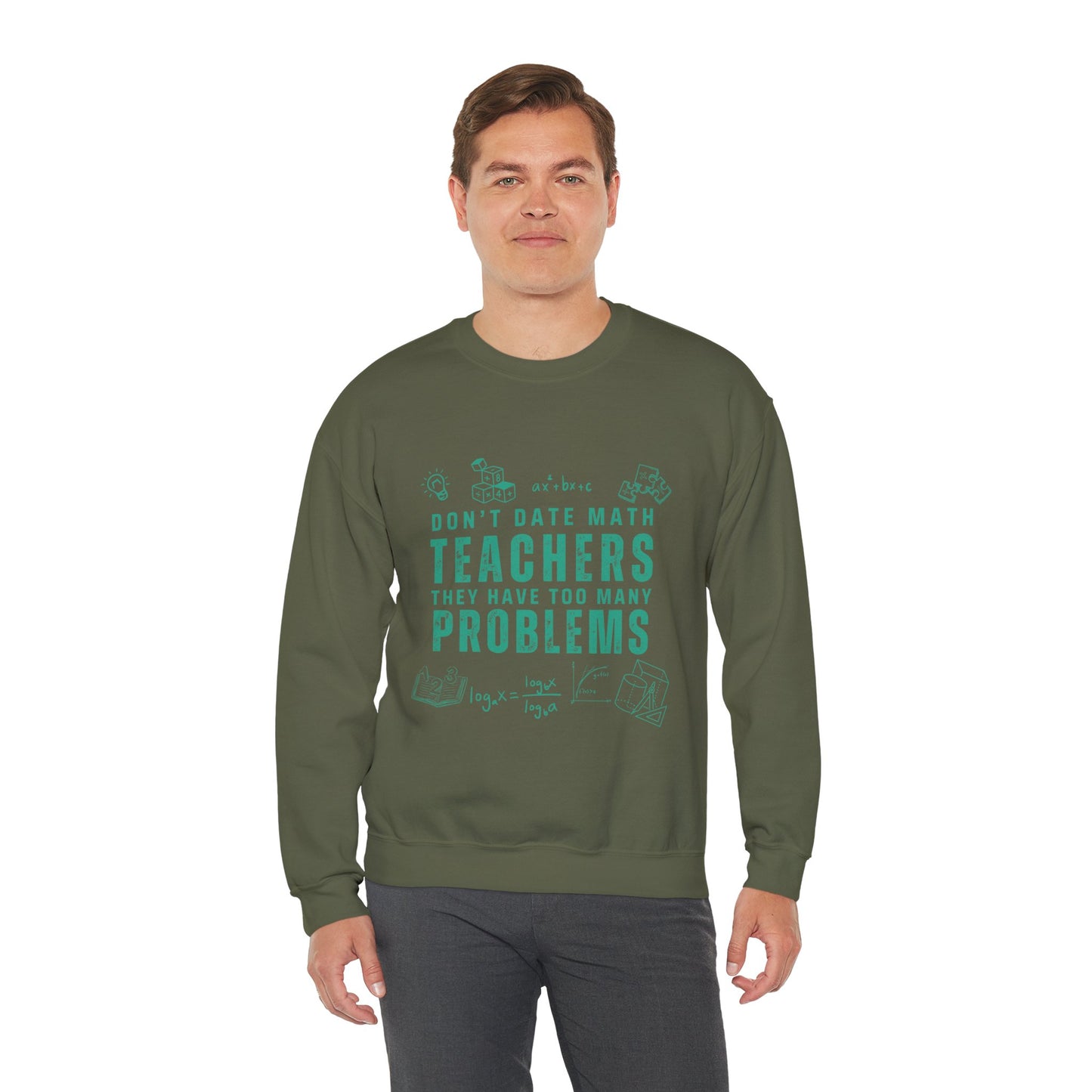 Don't Date Math Teachers They Have Too Many Problems Sweatshirt