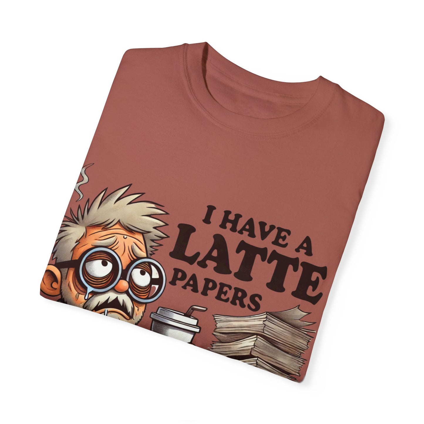 Teacher's Unisex Garment Dyed Tee – "I Have A Latte" (Design E)