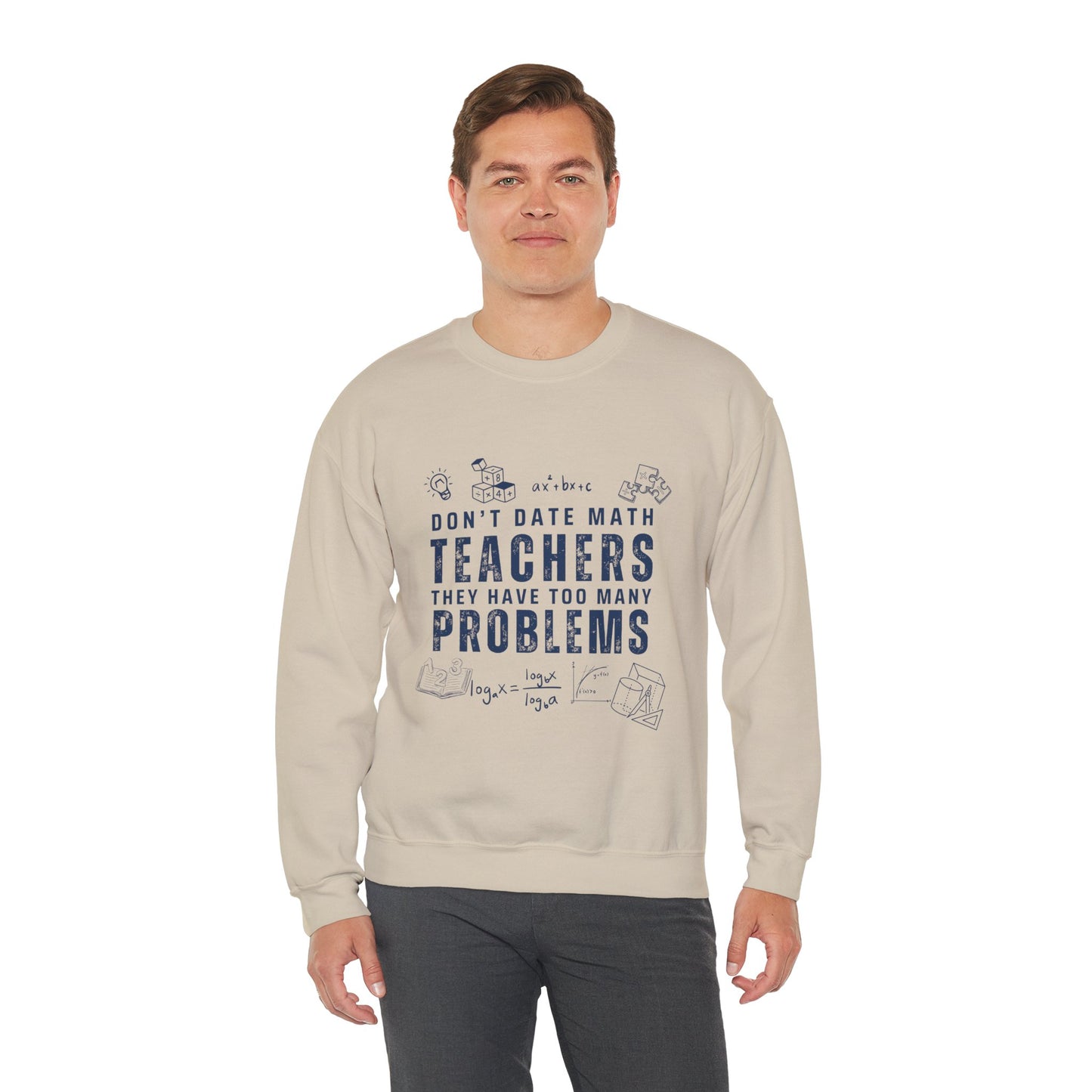 Don't Date Math Teachers They Have Too Many Problems Sweatshirt