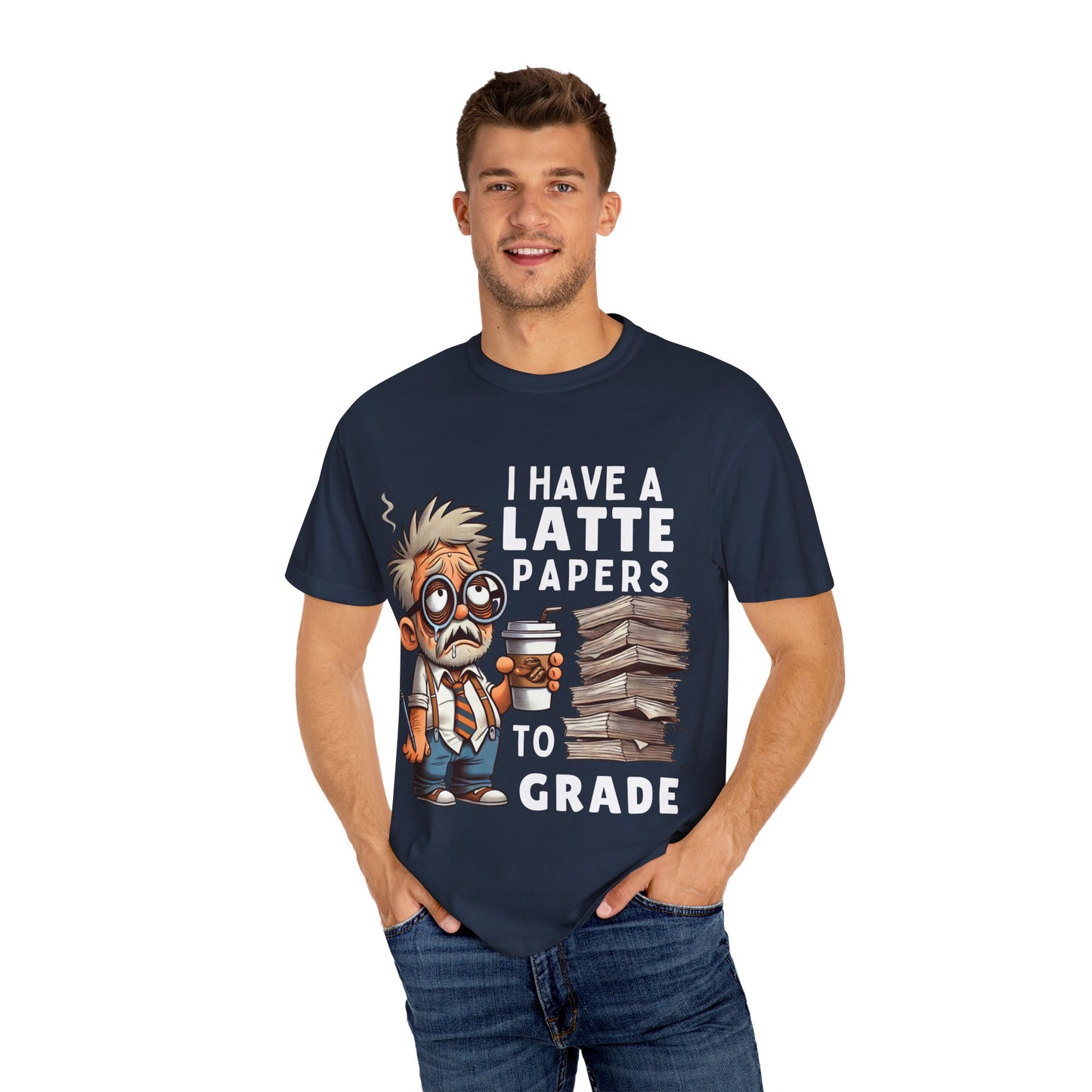 Teacher's Unisex Garment Dyed Tee – "I Have A Latte" (Design E)