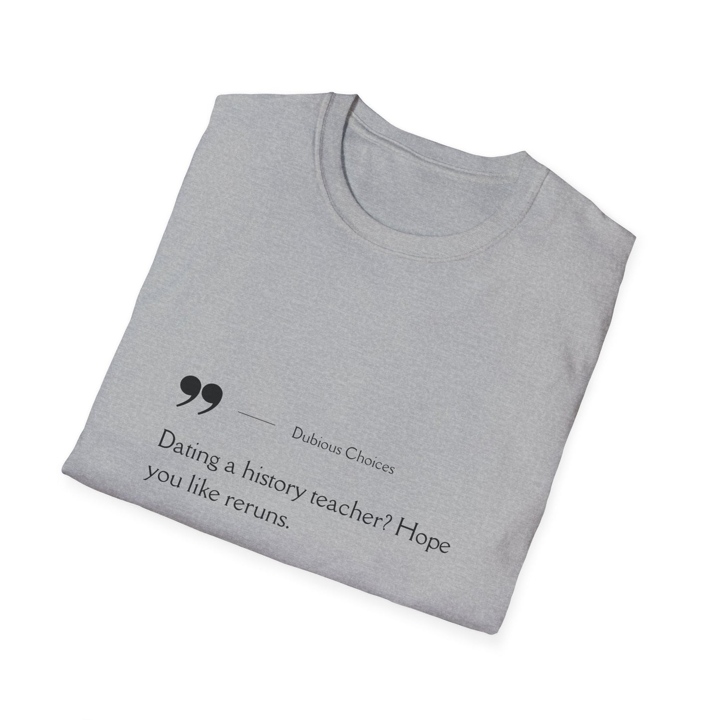 Dubious Choices -Dating History Teacher Humor Unisex T-Shirt