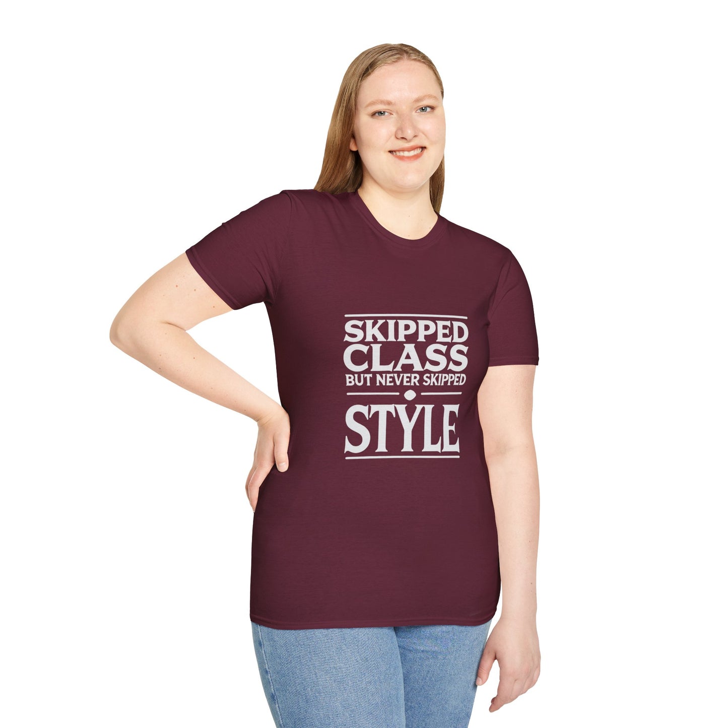 Trendy & Comfortable Tee-Skipped But Never Skipped Style Class Unisex T-Shirt