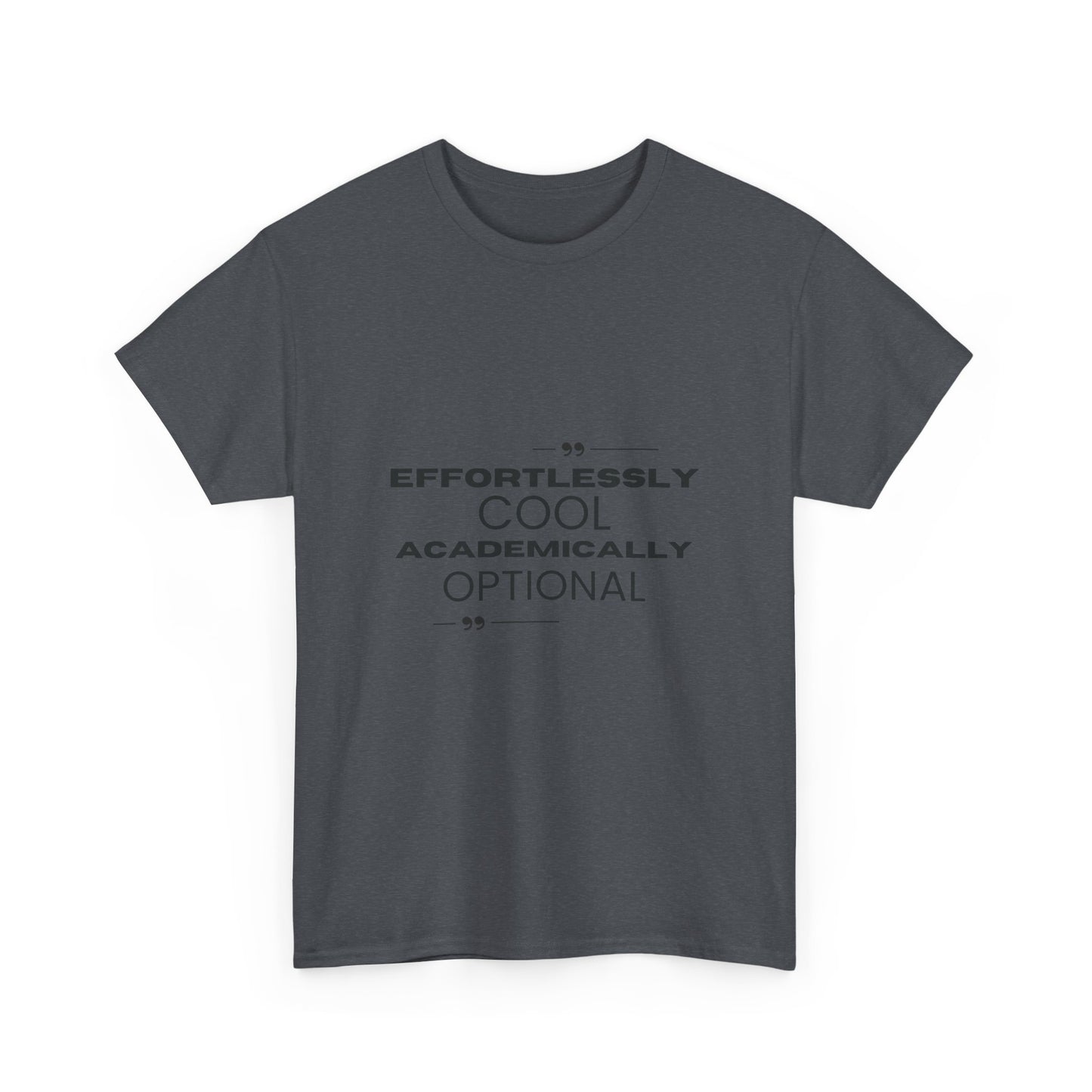 Effortlessly Cool Academically Optional_ Unisex Heavy Cotton Tee