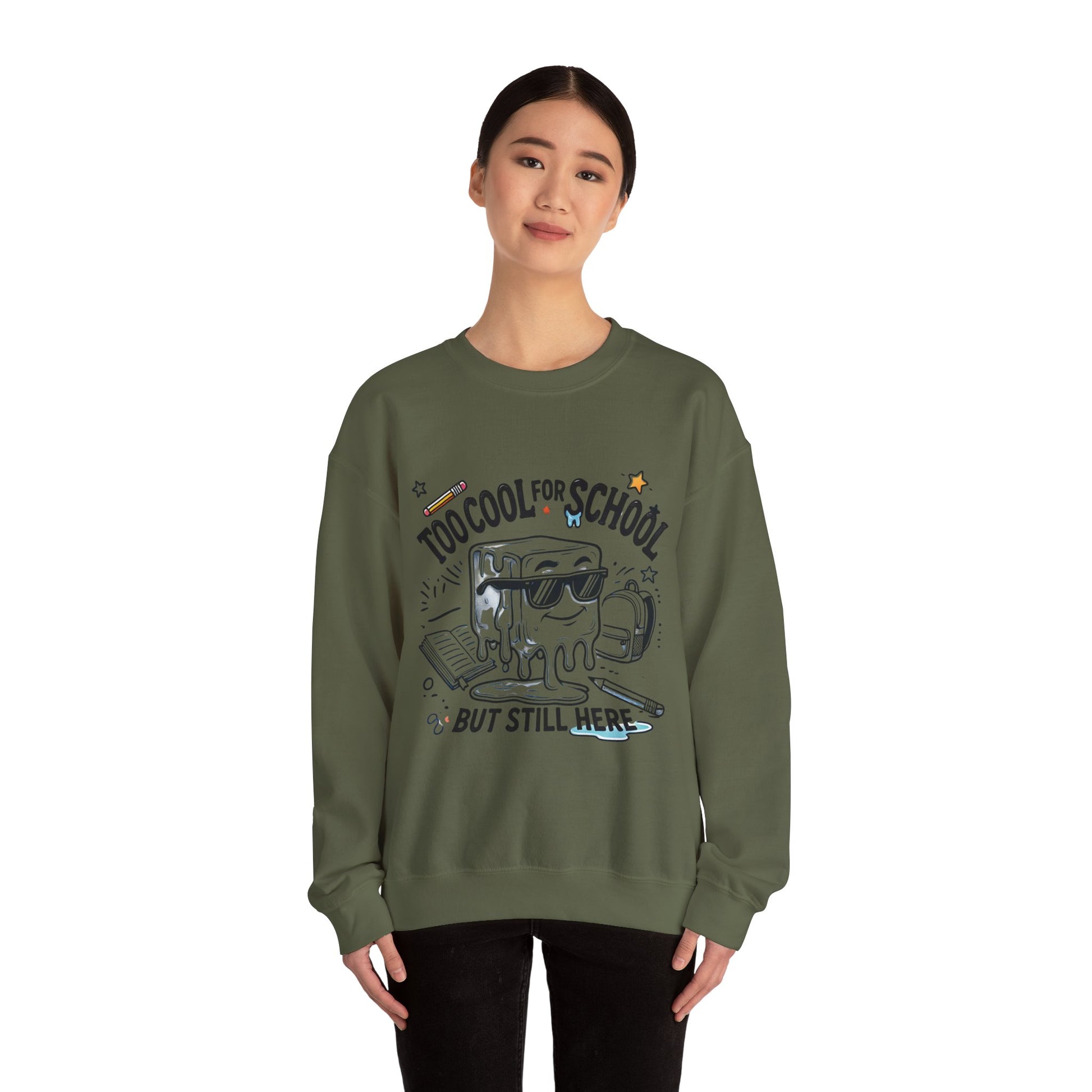 Too Cool for School But Still Here Sweatshirt _Adult