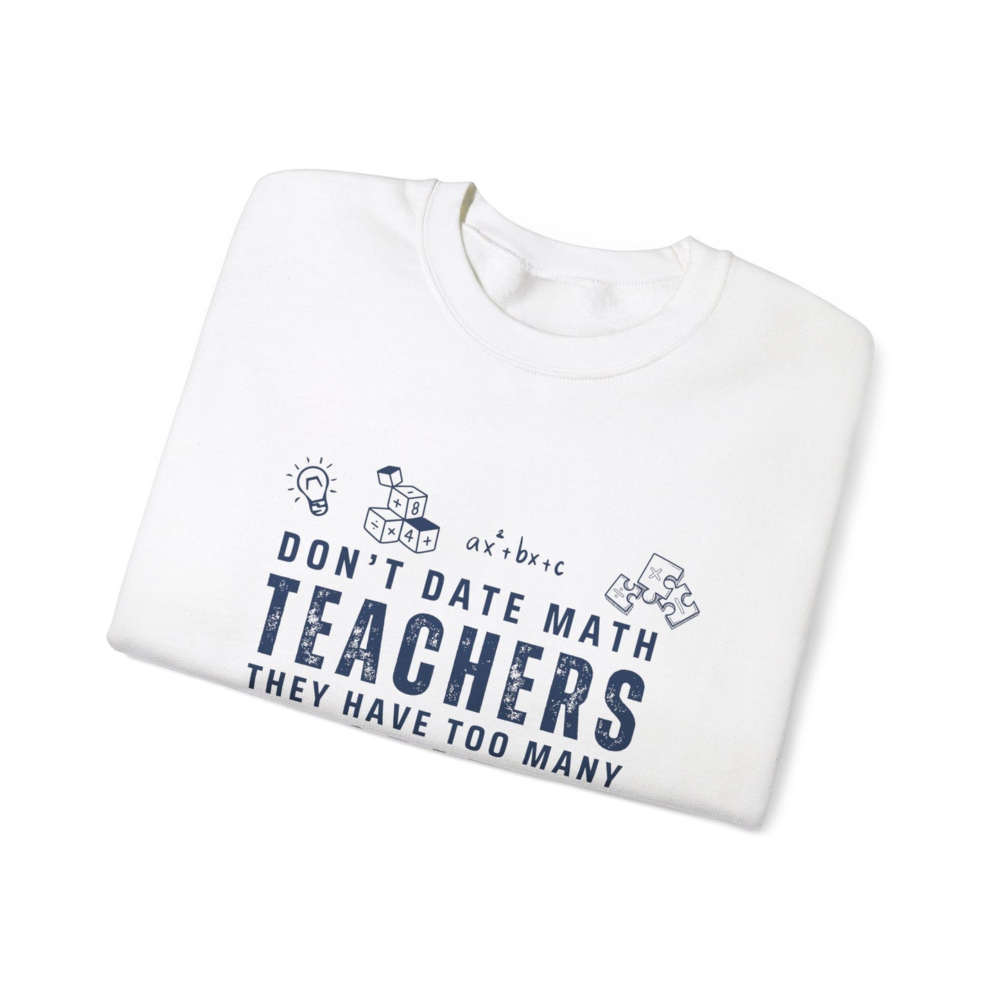 Don't Date Math Teachers They Have Too Many Problems Sweatshirt