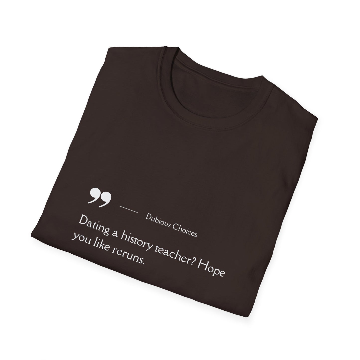 Dubious Choices -Dating History Teacher Humor Unisex T-Shirt