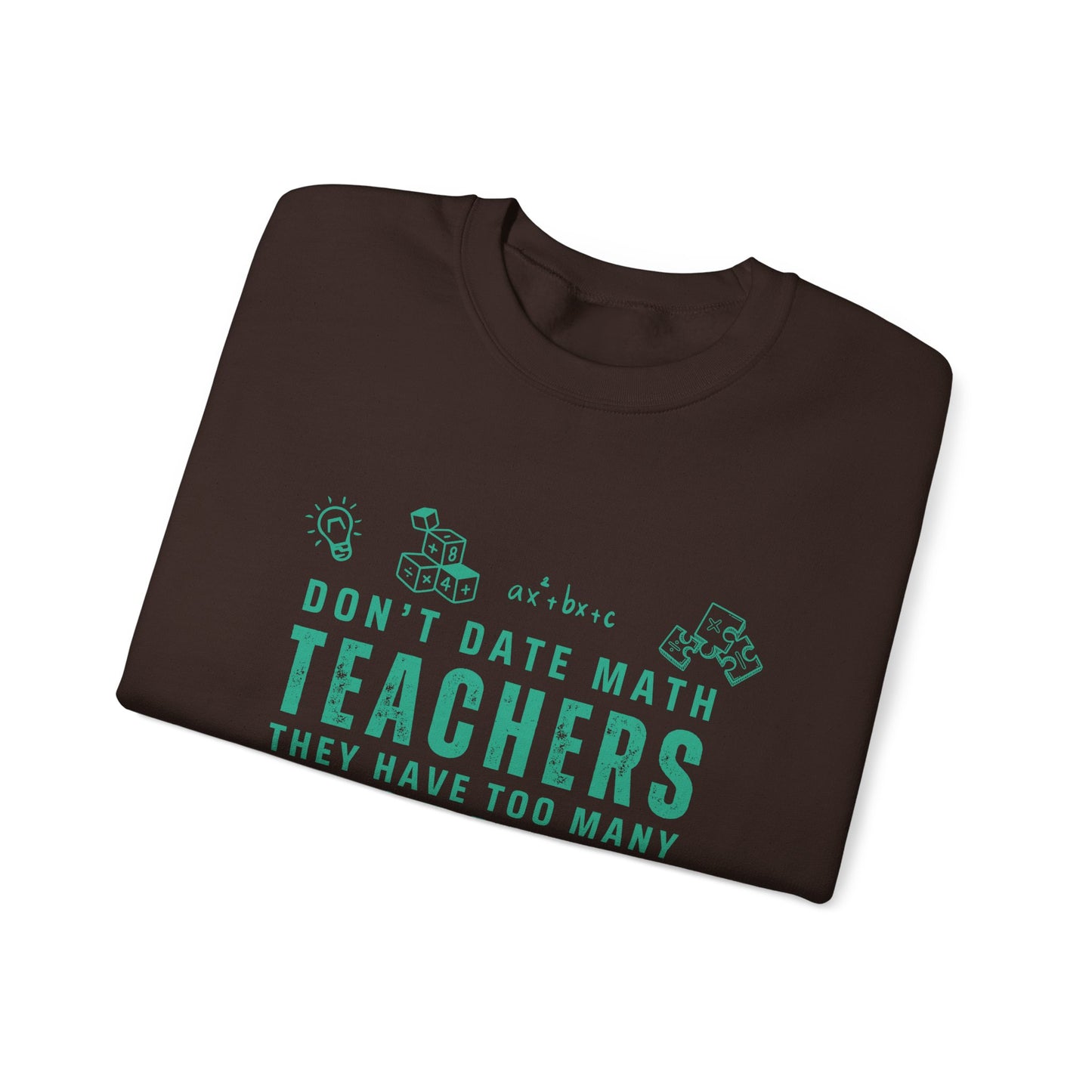 Don't Date Math Teachers They Have Too Many Problems Sweatshirt