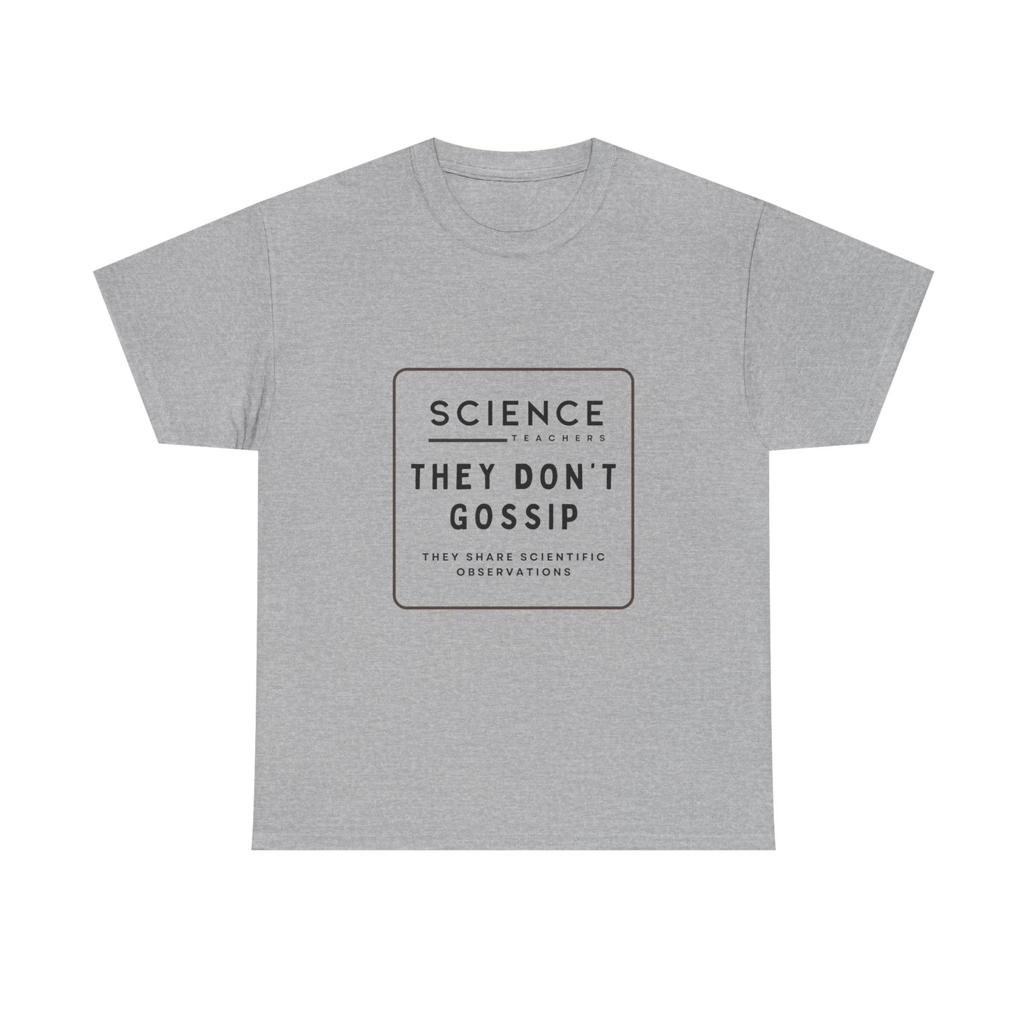 Science Teachers Don't Gossip Tee