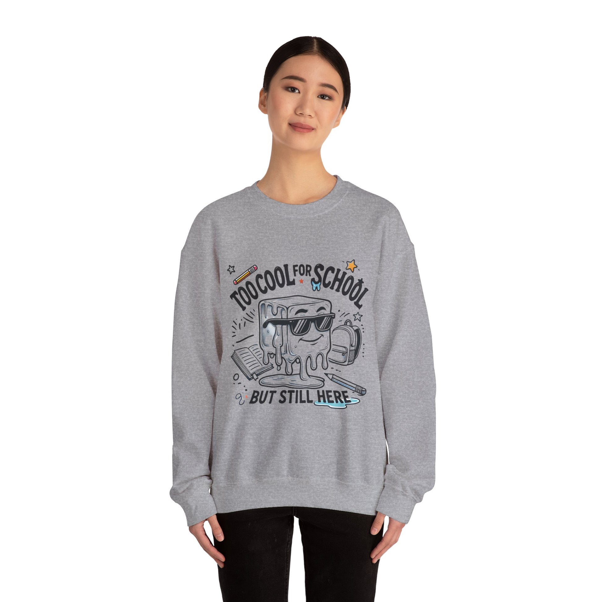 Too Cool for School But Still Here Sweatshirt _Adult