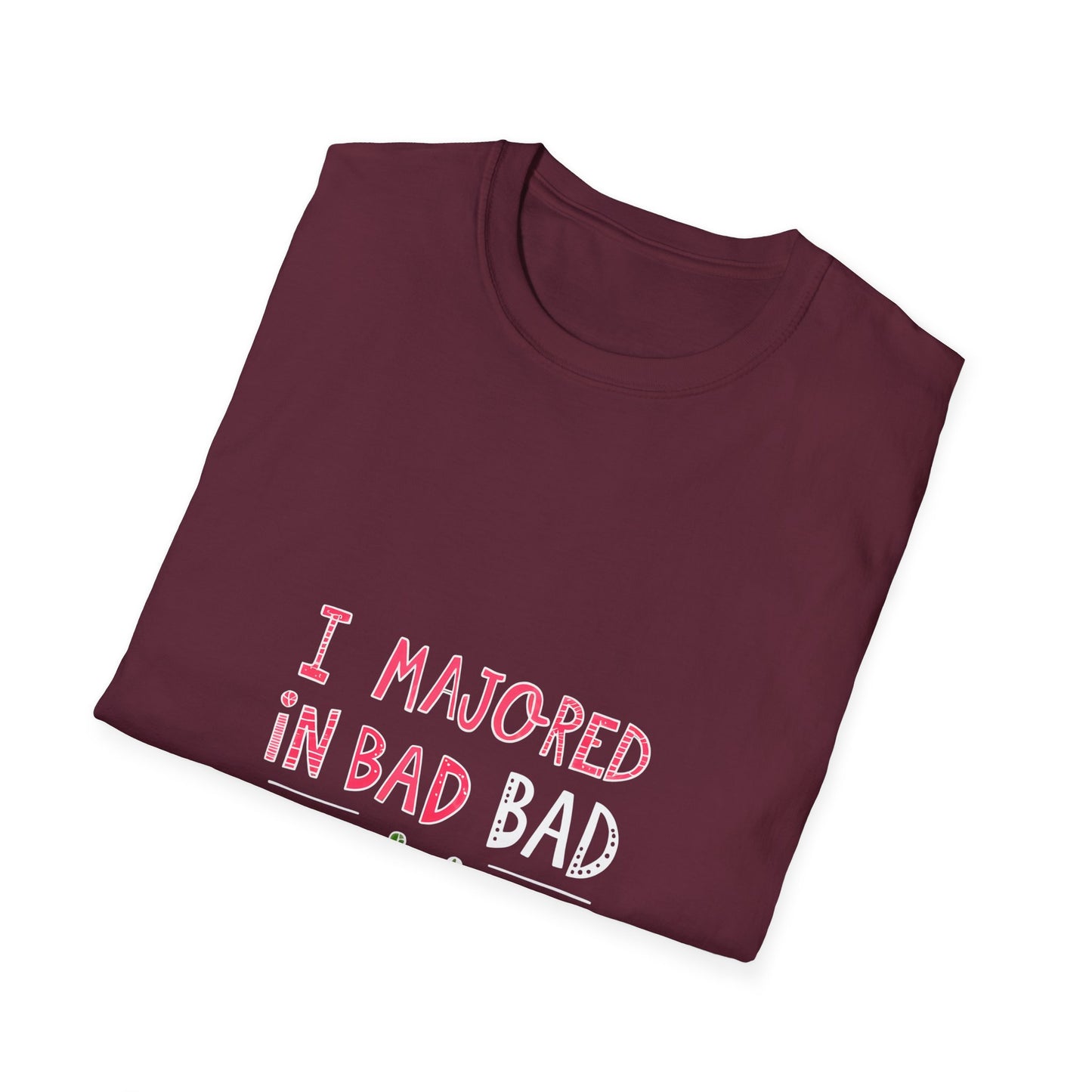 Funny Unisex Softstyle T-Shirt - "I Majored in Bad Decisions"